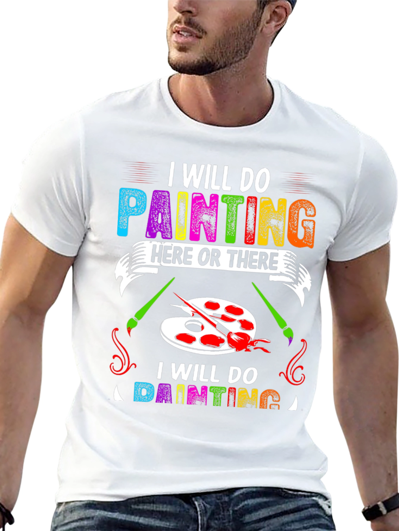 I Will Do Painting Here or There T-Shirt