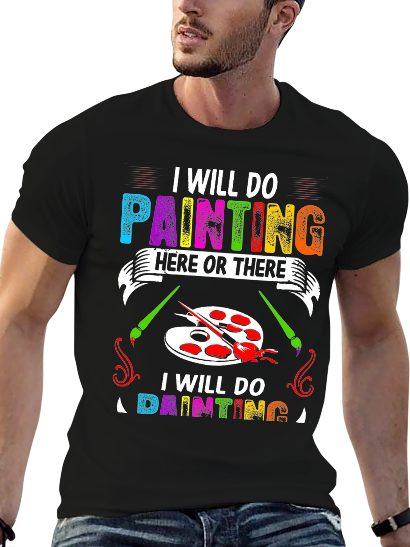 I Will Do Painting Here or There T-Shirt