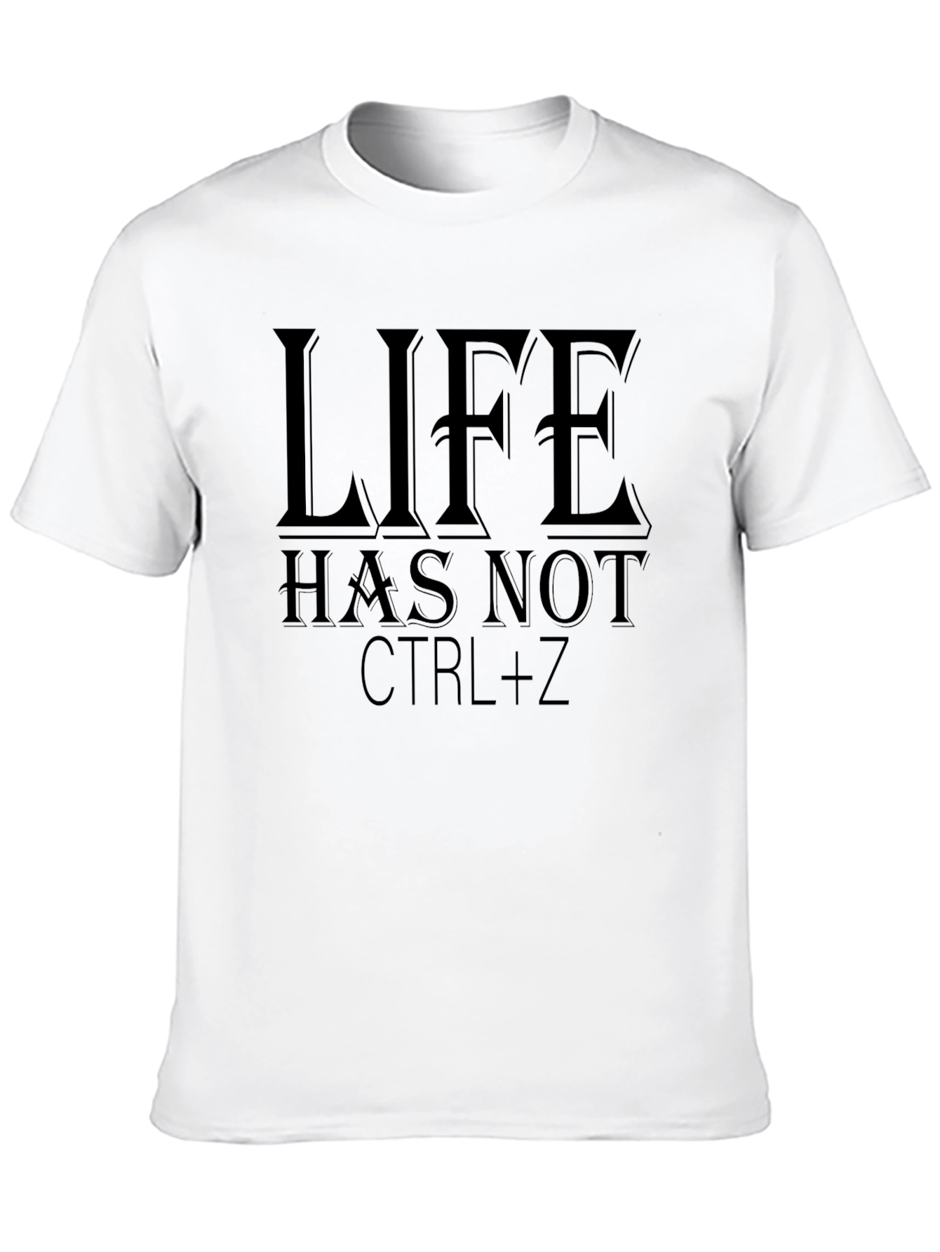 Life Has Not CTRL+Z Black Graphic T-Shirt