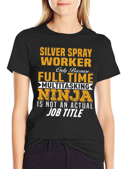 Silver Spray Worker Full Time Multitasking Ninja T-Shirt