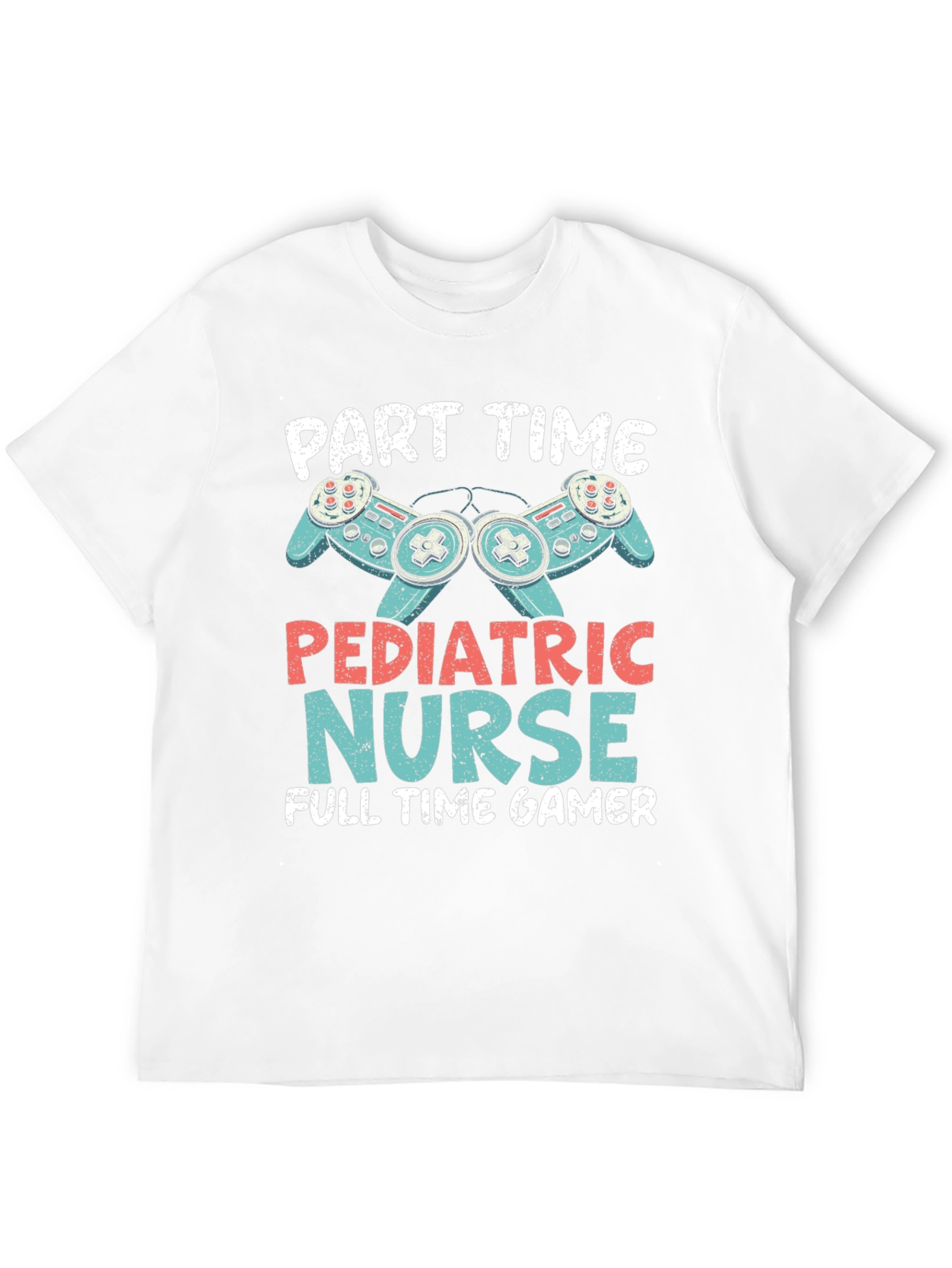 Part Time Pediatric Nurse Full Time Gamer T-Shirt