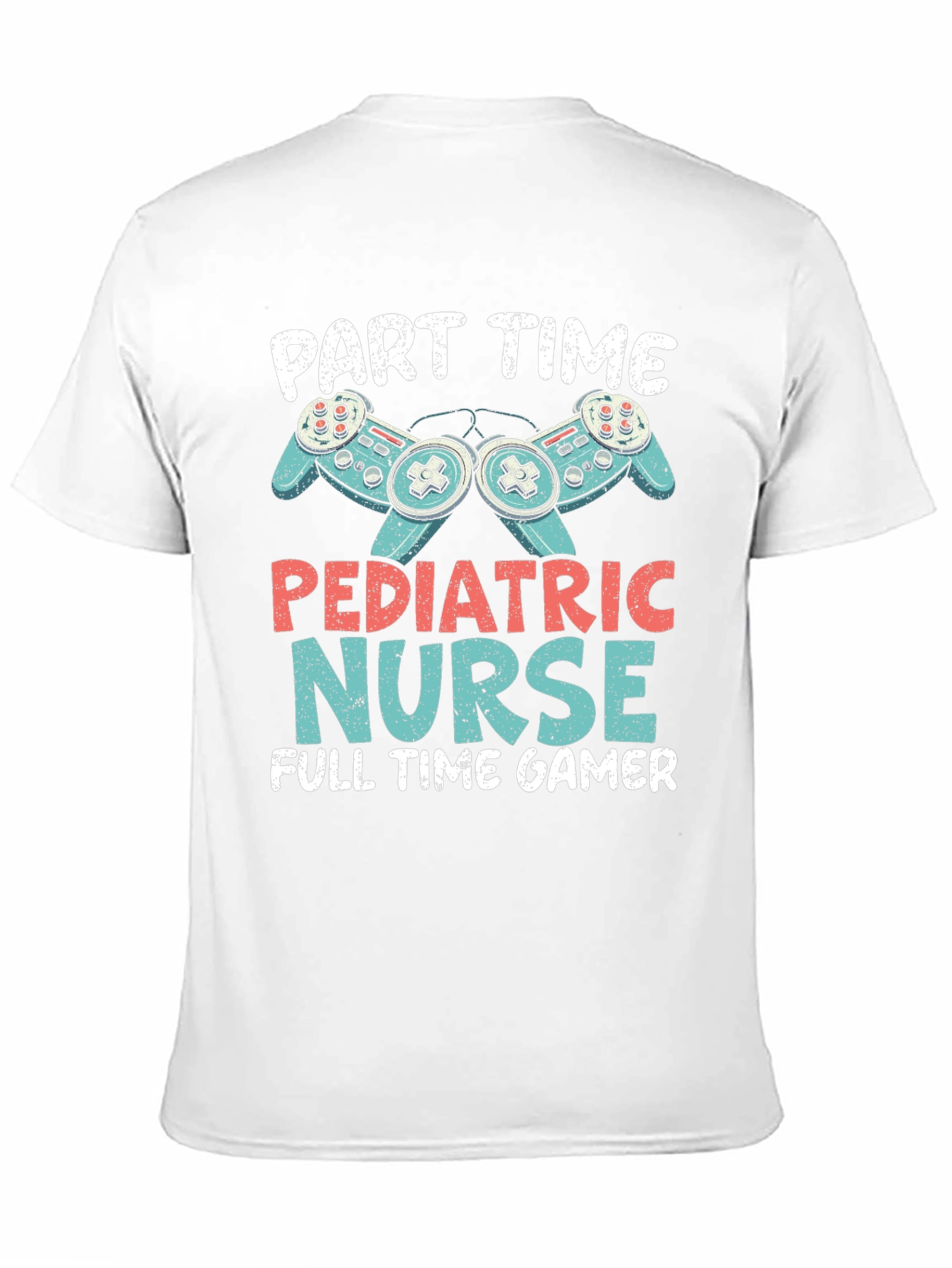 Part Time Pediatric Nurse Full Time Gamer T-Shirt