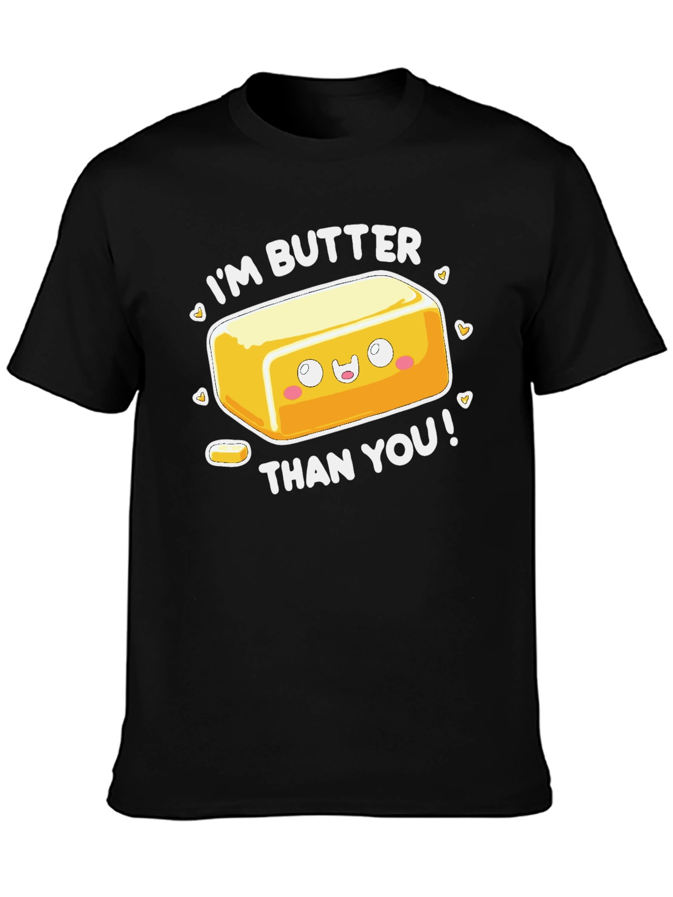 Im Butter Than You T-Shirt