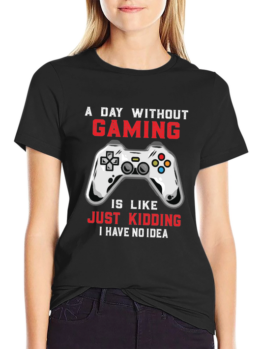 A Day Without Gaming T-Shirt