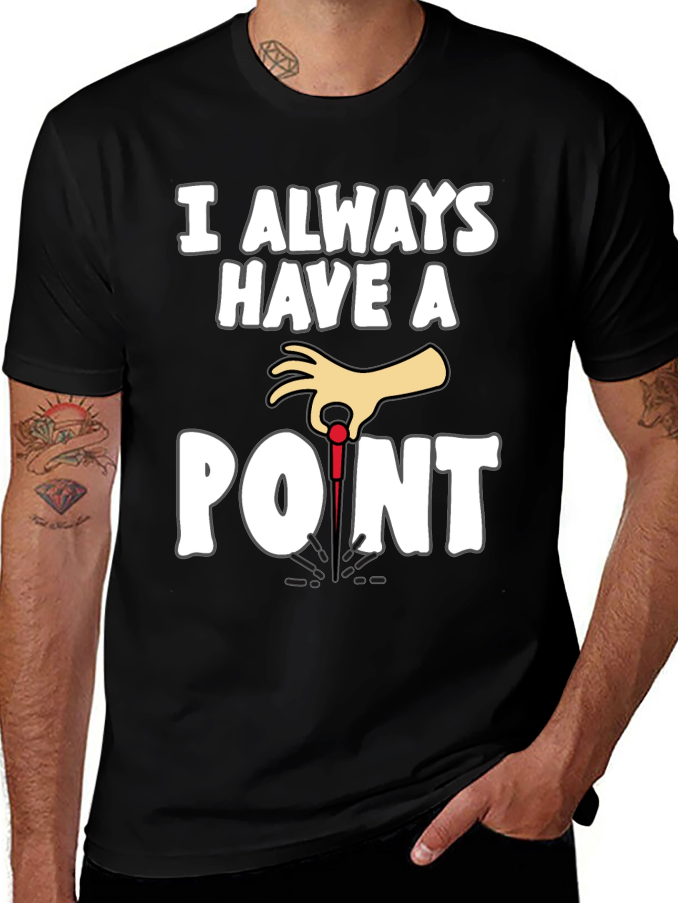 I Always Have A Point Dart T-Shirt