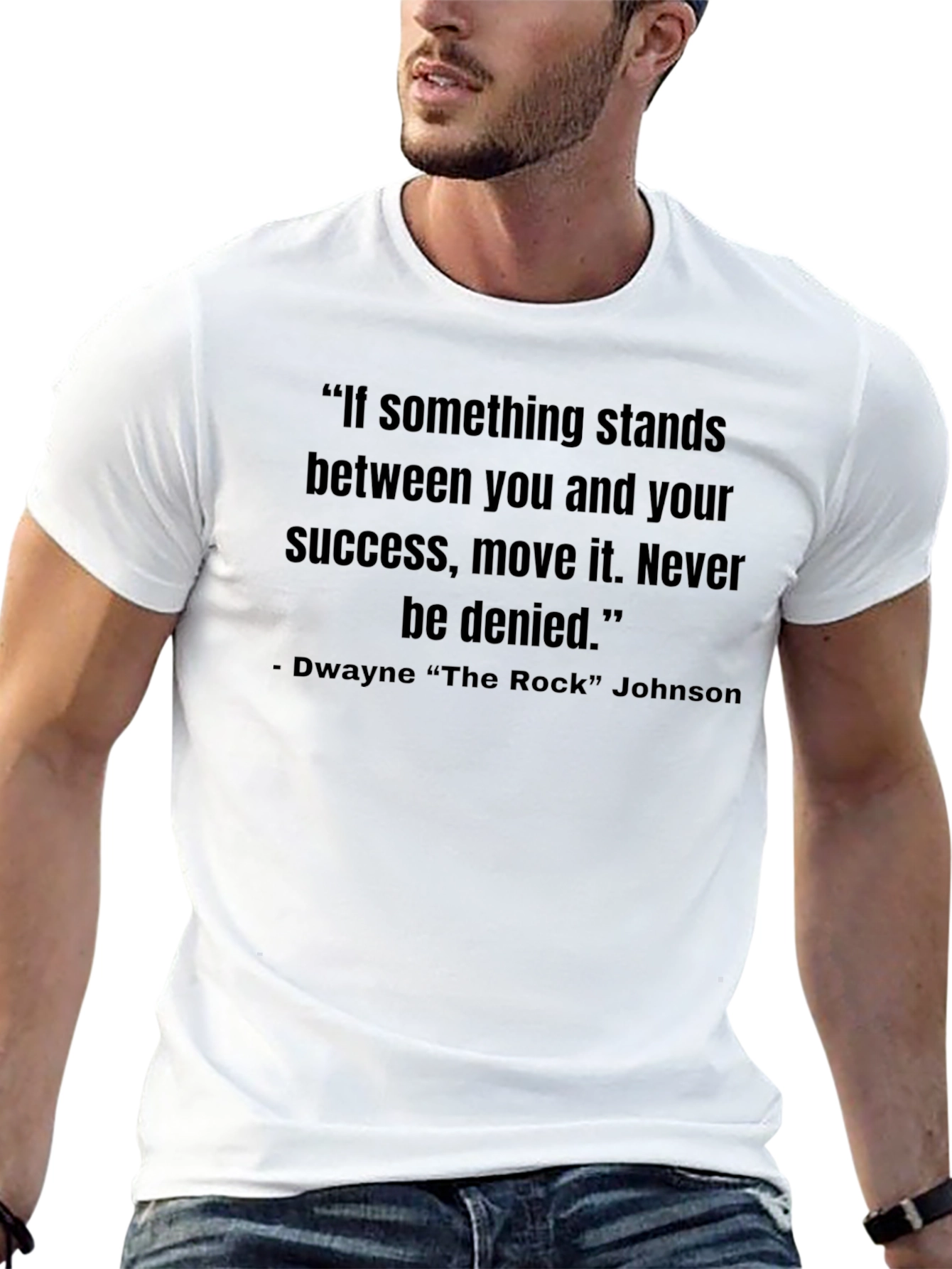 Motivational Quote T-Shirt - Dwayne The Rock Johnson