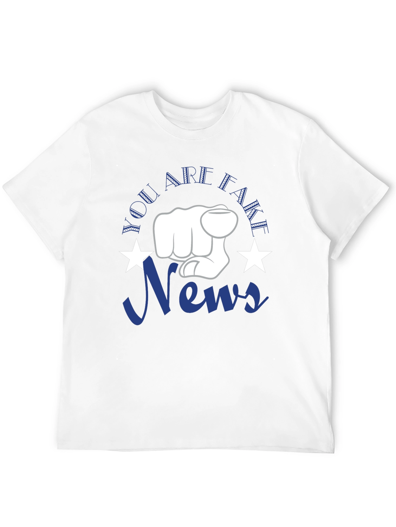 You Are Fake News T-Shirt