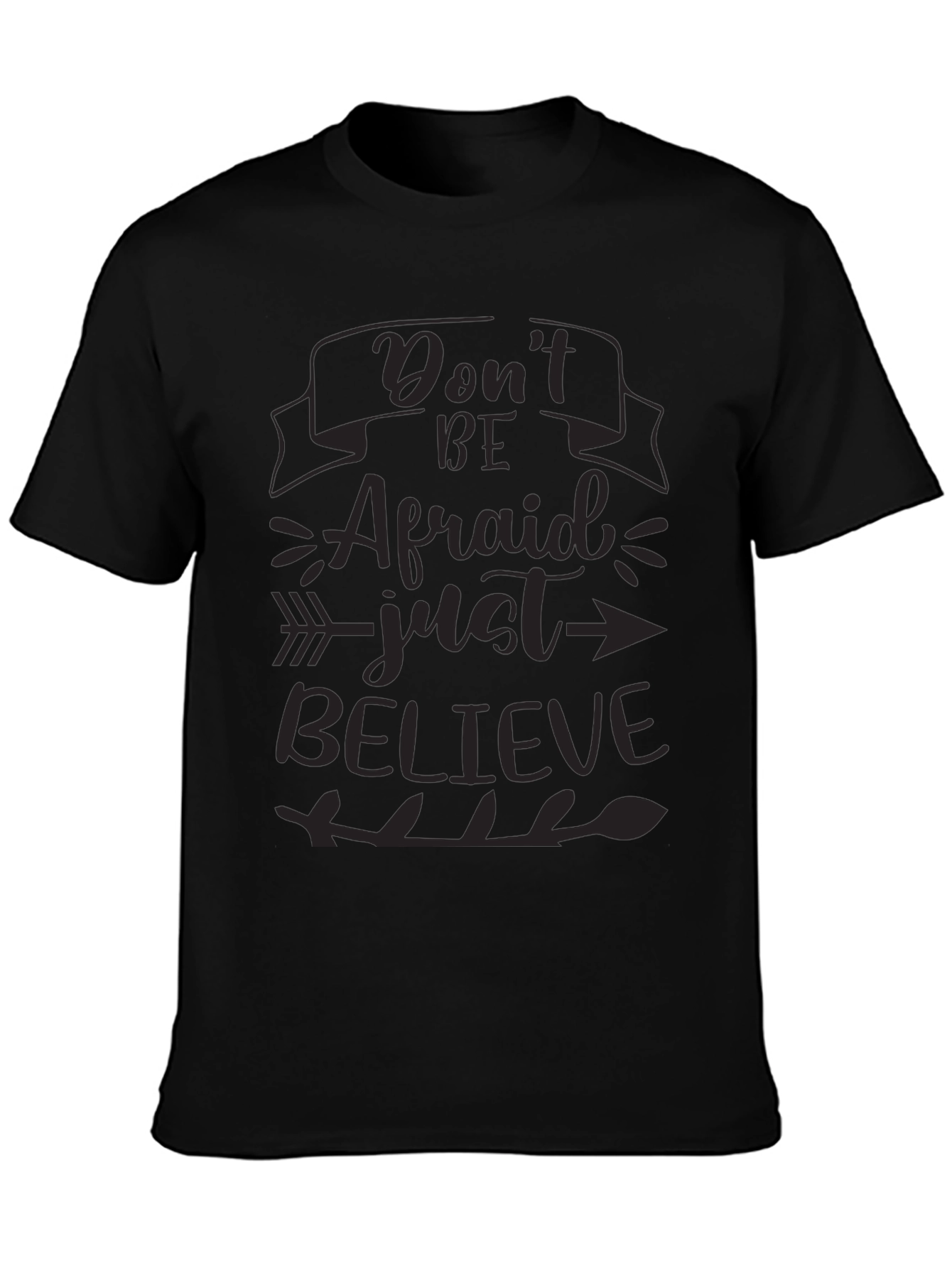 Inspirational T-Shirt - Dont Be Afraid Just Believe
