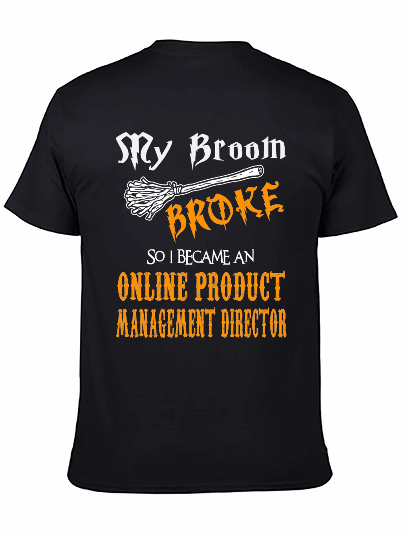 My Broom Broke Funny Halloween T-Shirt