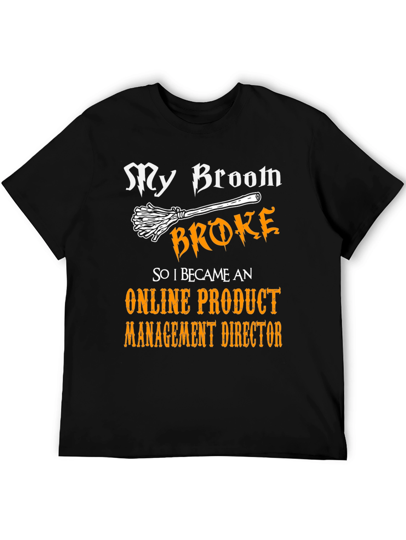 My Broom Broke Funny Halloween T-Shirt