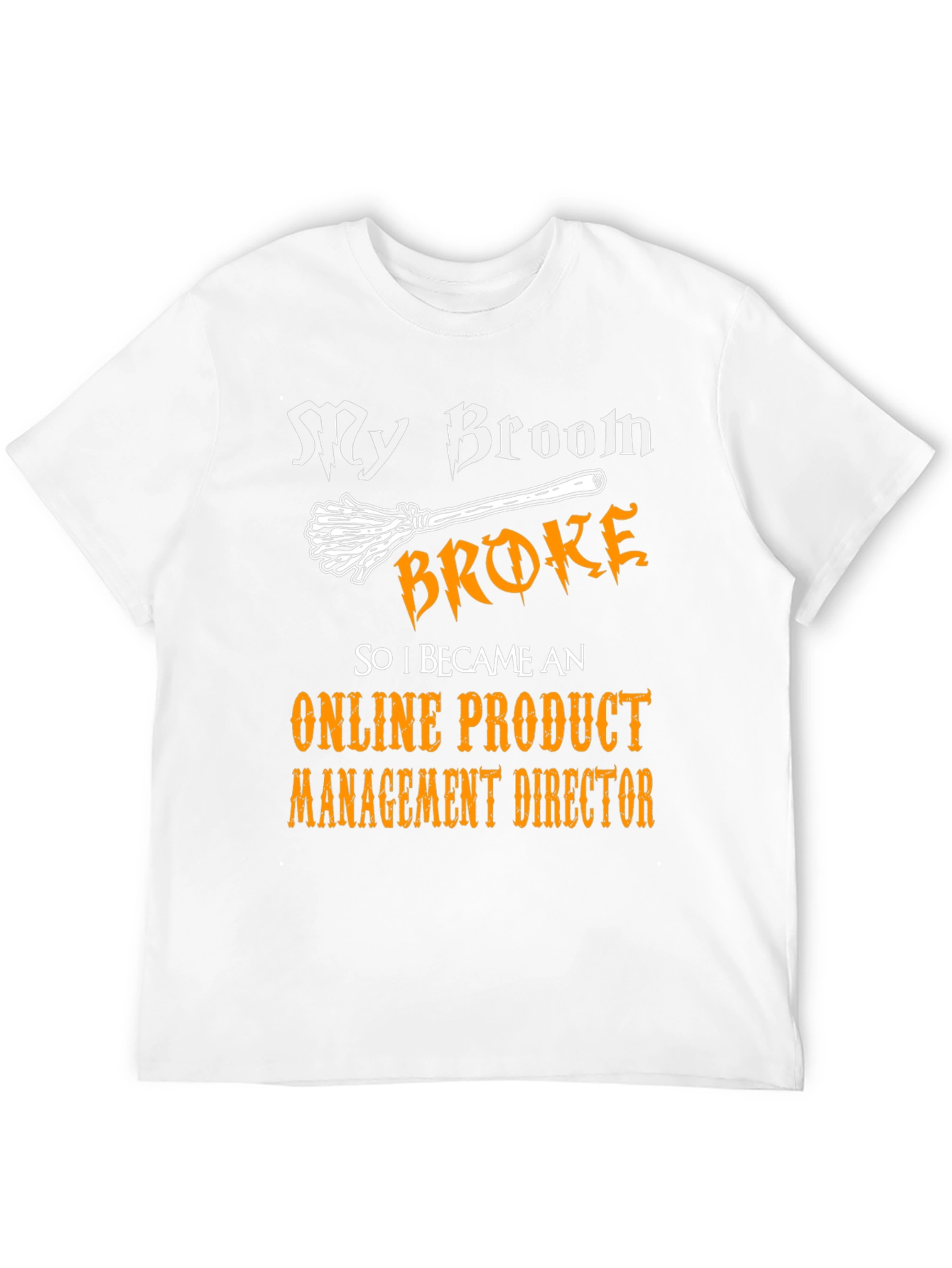 My Broom Broke Funny Halloween T-Shirt