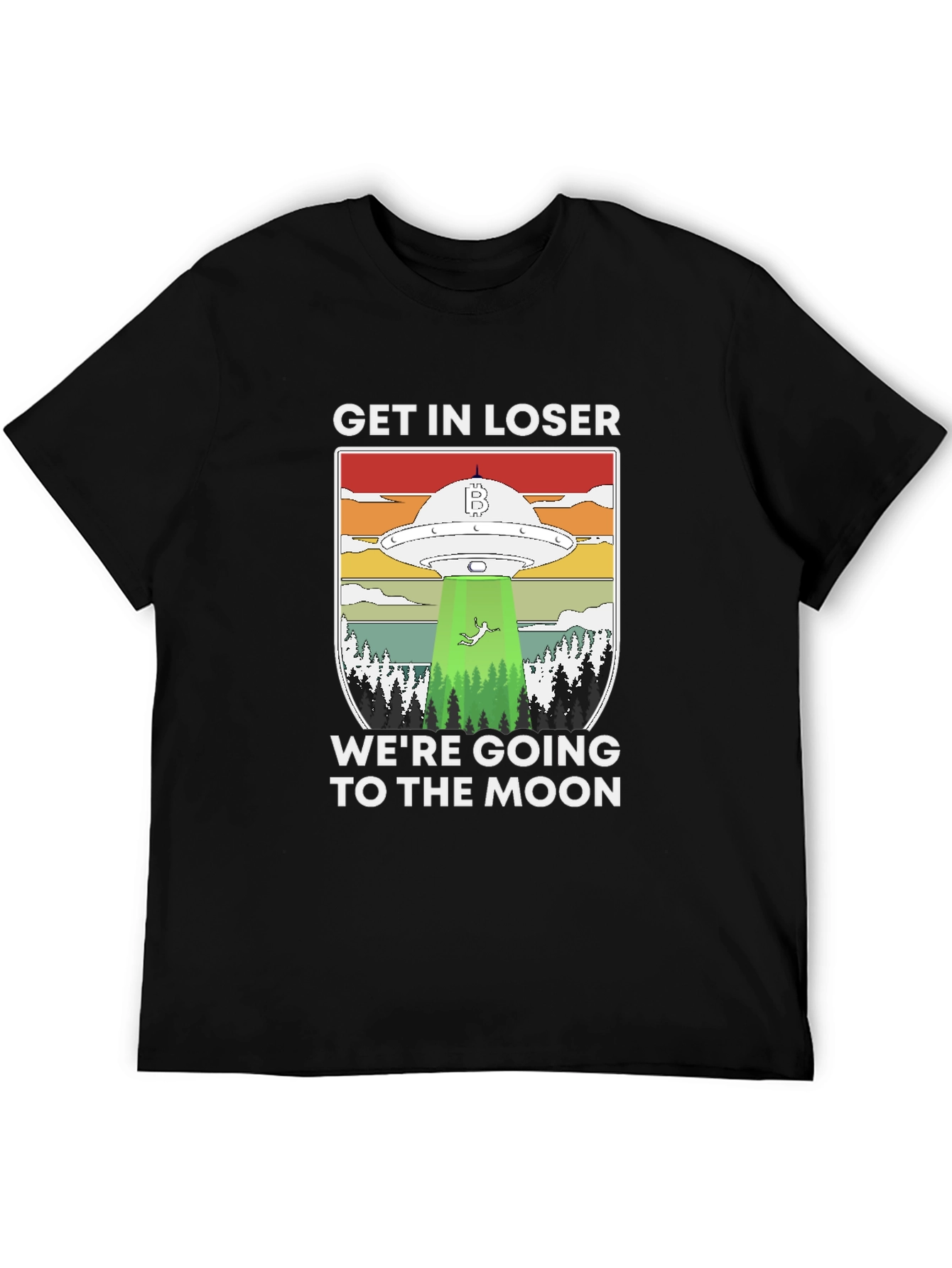 Get In Loser Were Going to the Moon T-Shirt