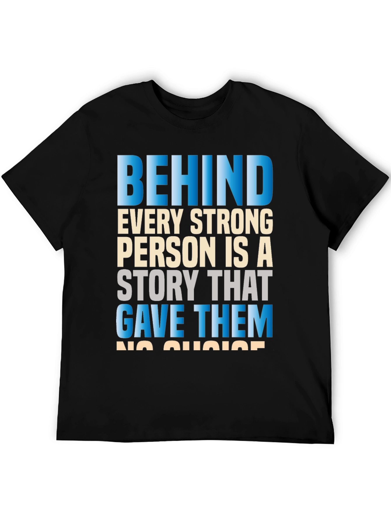 Motivational Behind Every Strong Person Graphic T-Shirt