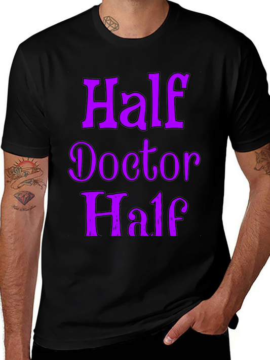 Half Doctor Funny Novelty T-Shirt