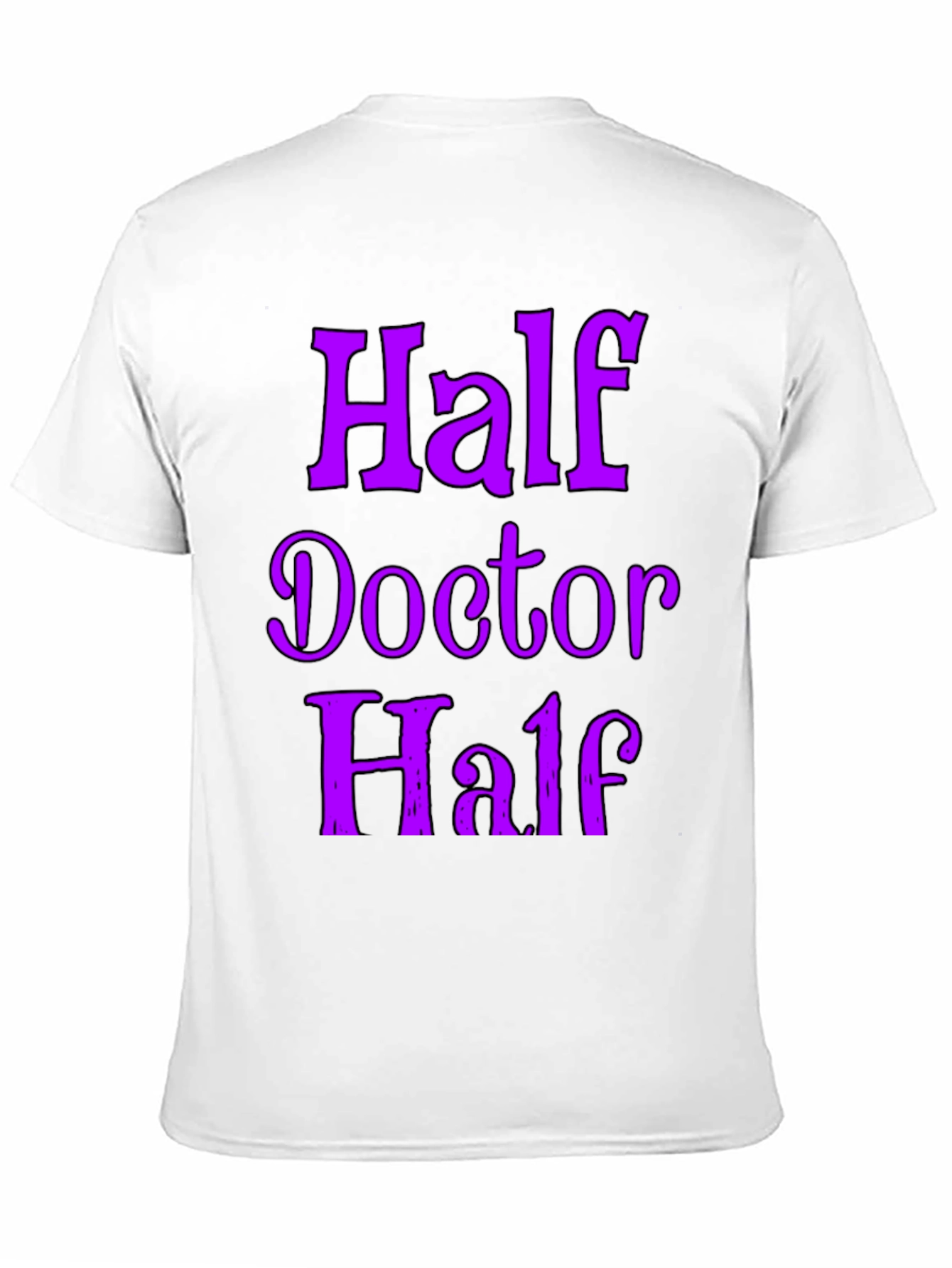 Half Doctor Funny Novelty T-Shirt