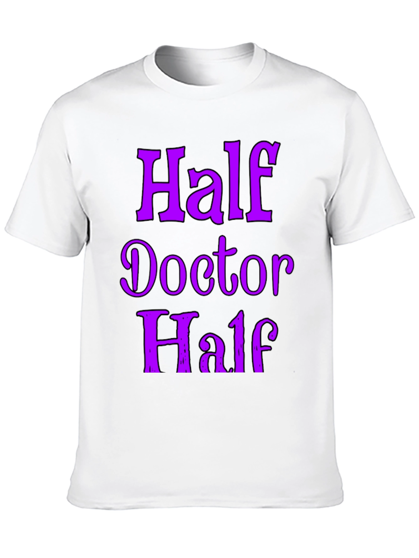 Half Doctor Funny Novelty T-Shirt