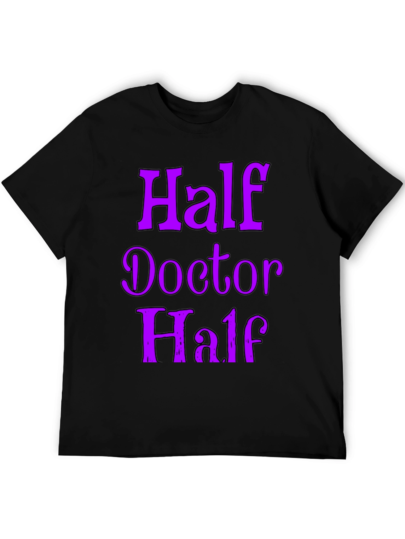 Half Doctor Funny Novelty T-Shirt