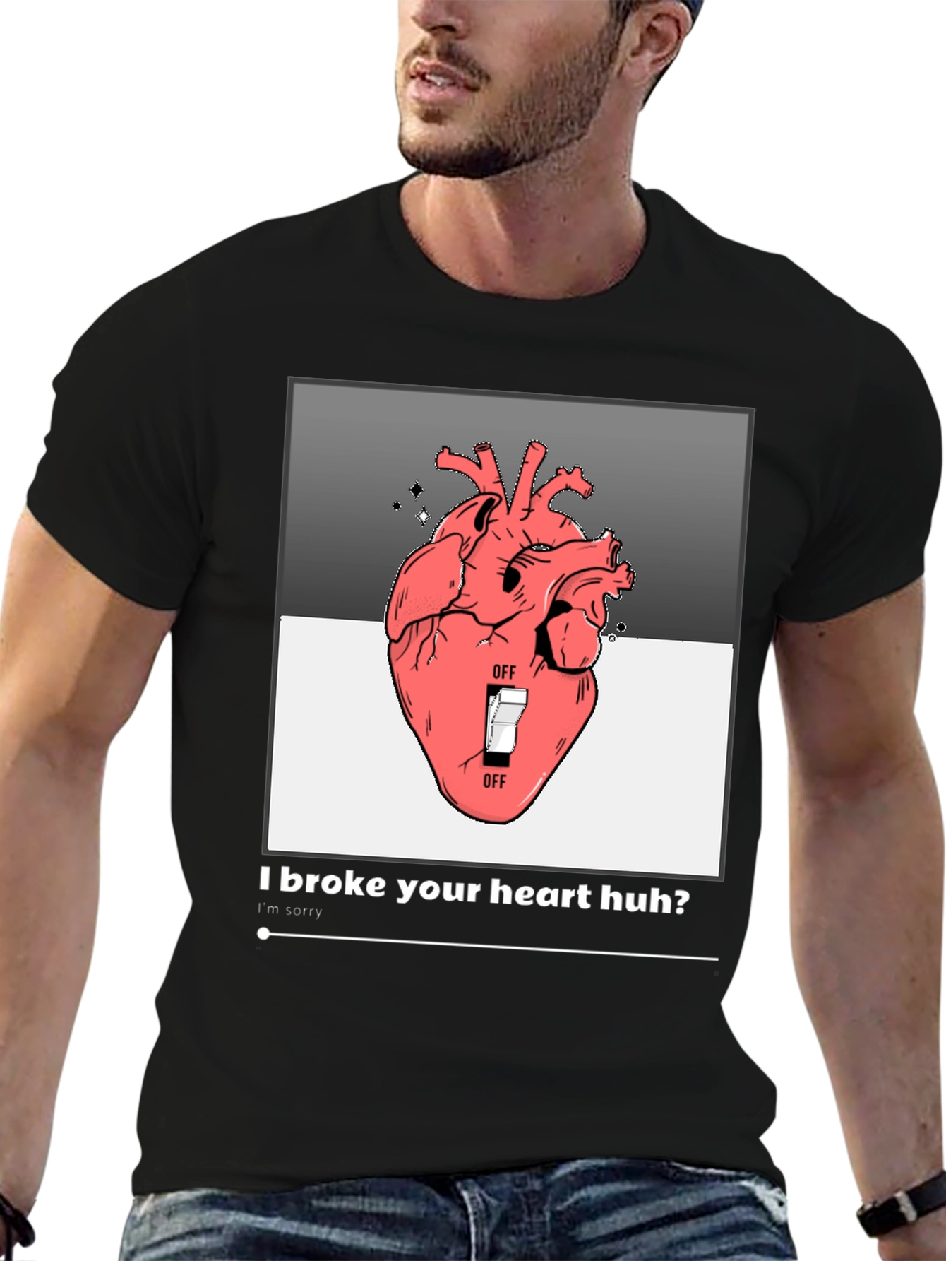 I Broke Your Heart Huh? T-Shirt