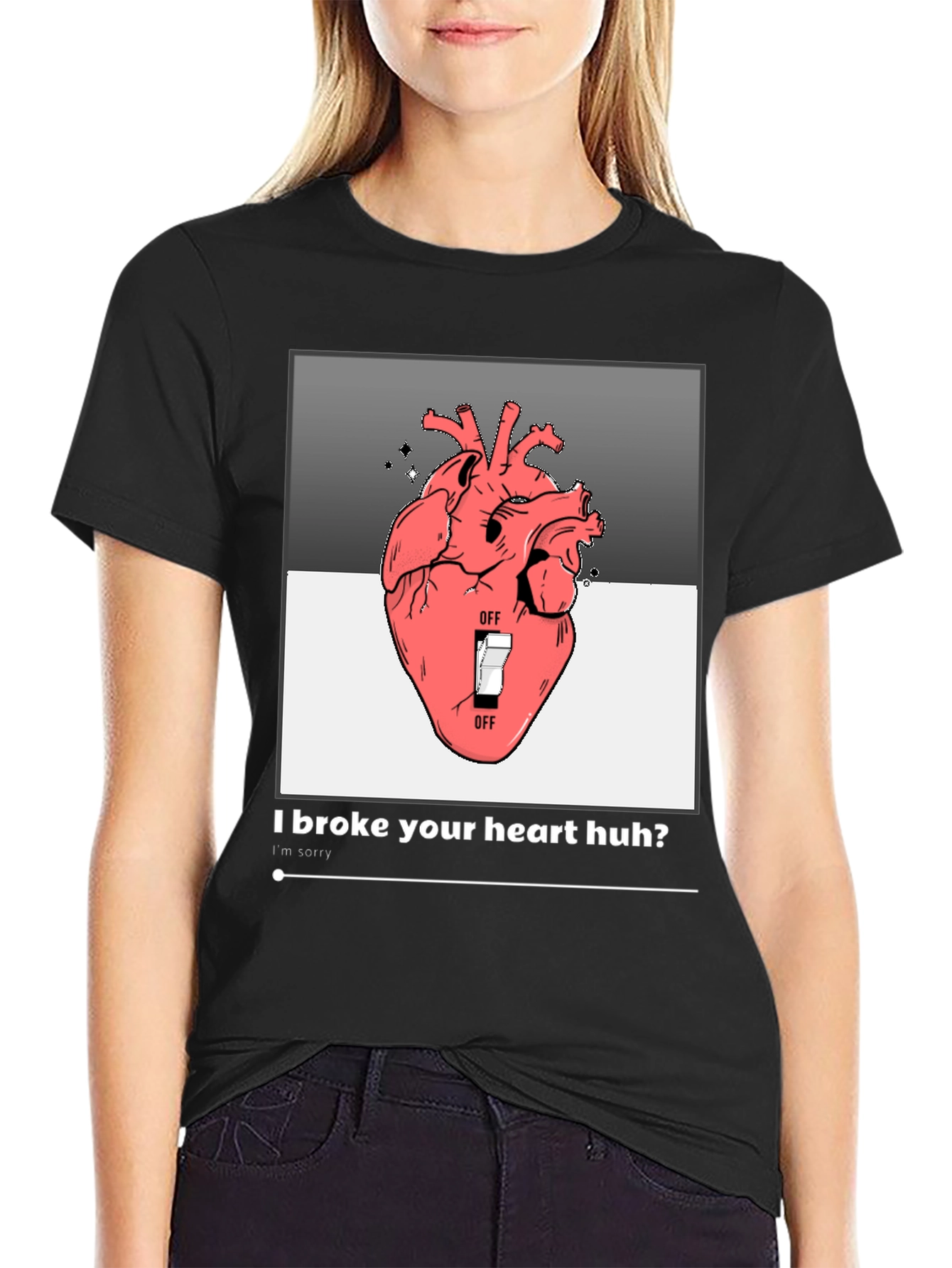 I Broke Your Heart Huh? T-Shirt