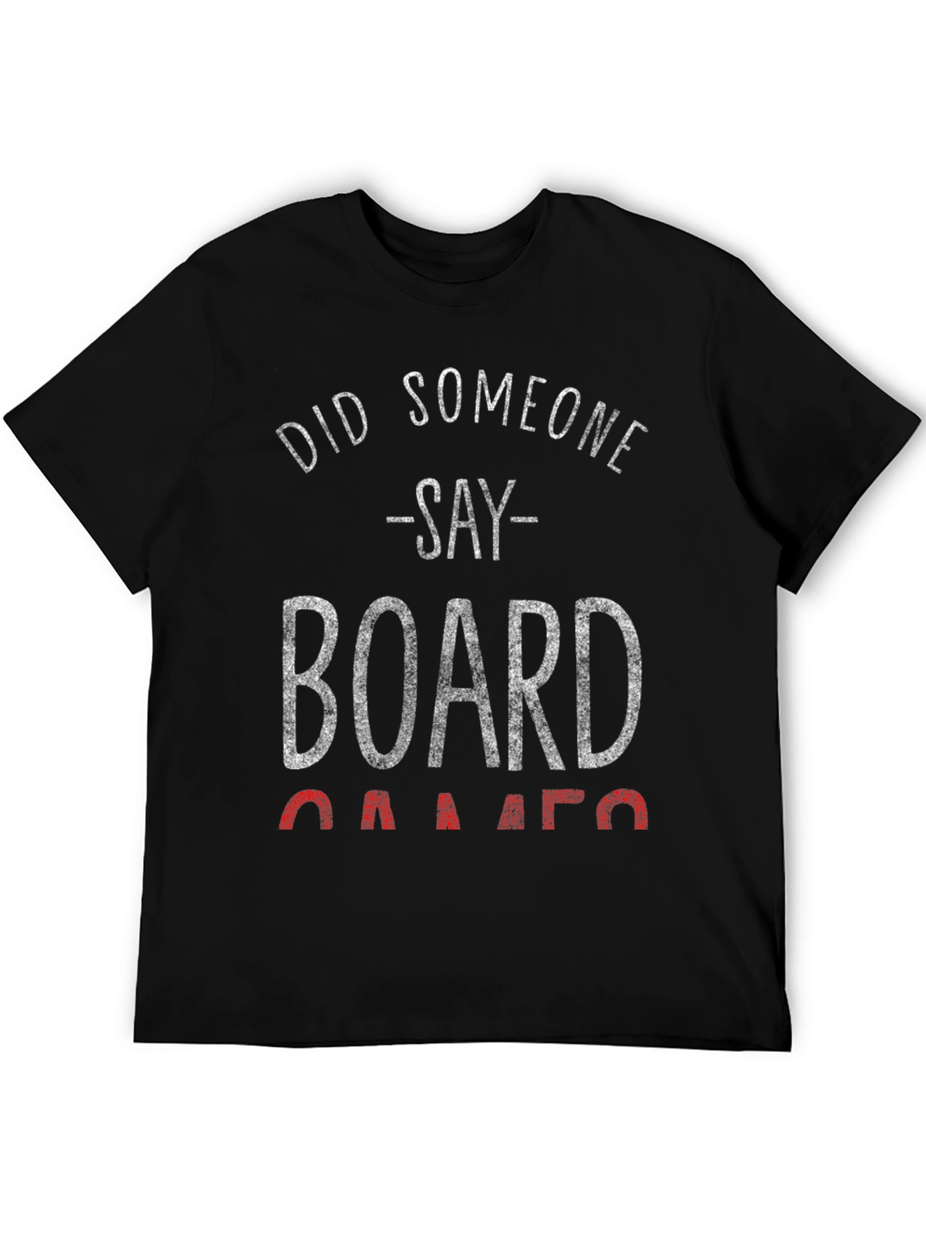 Board Games T-Shirt - Did Someone Say Games?