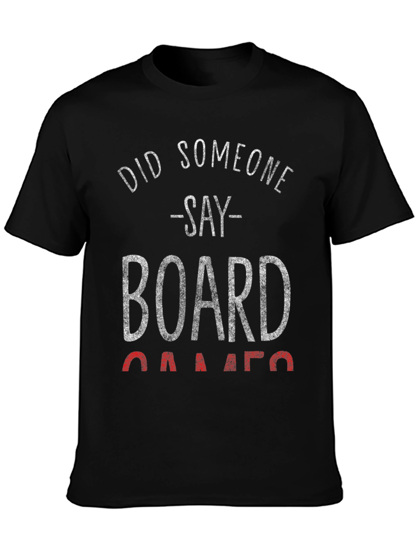 Board Games T-Shirt - Did Someone Say Games?