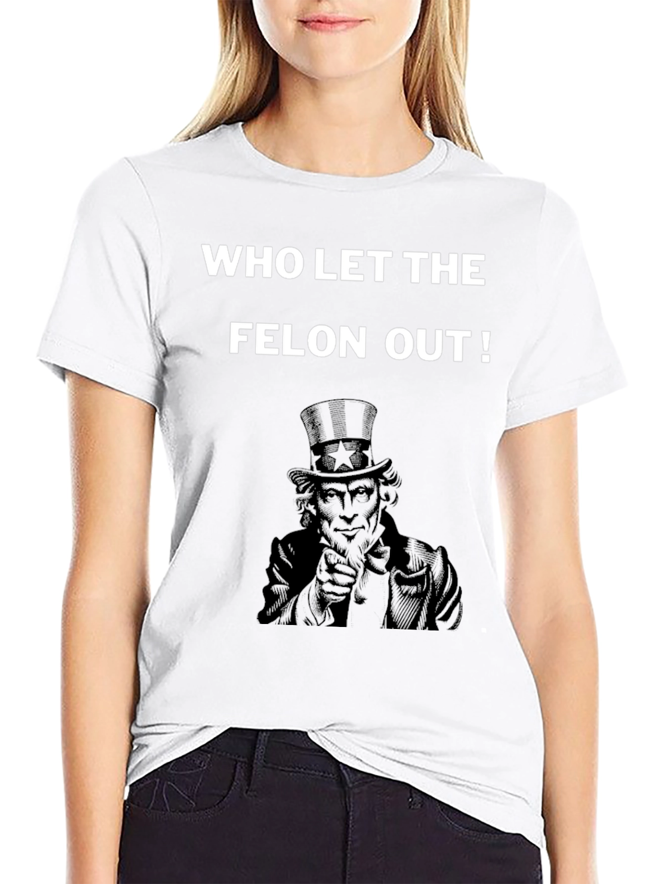 Who Let the Felon Out T-Shirt Uncle Sam