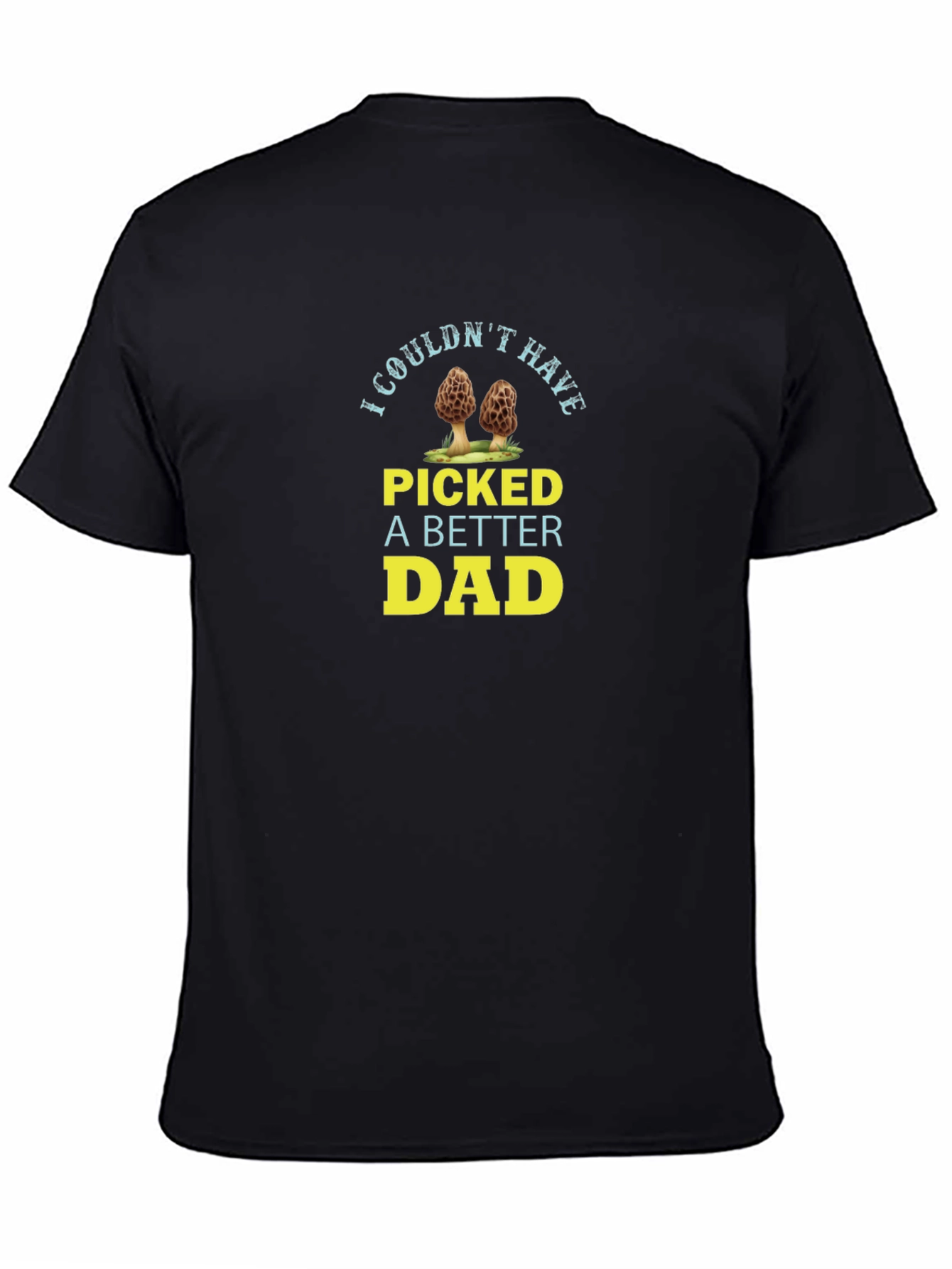 I Couldnt Have Picked A Better Dad T-Shirt