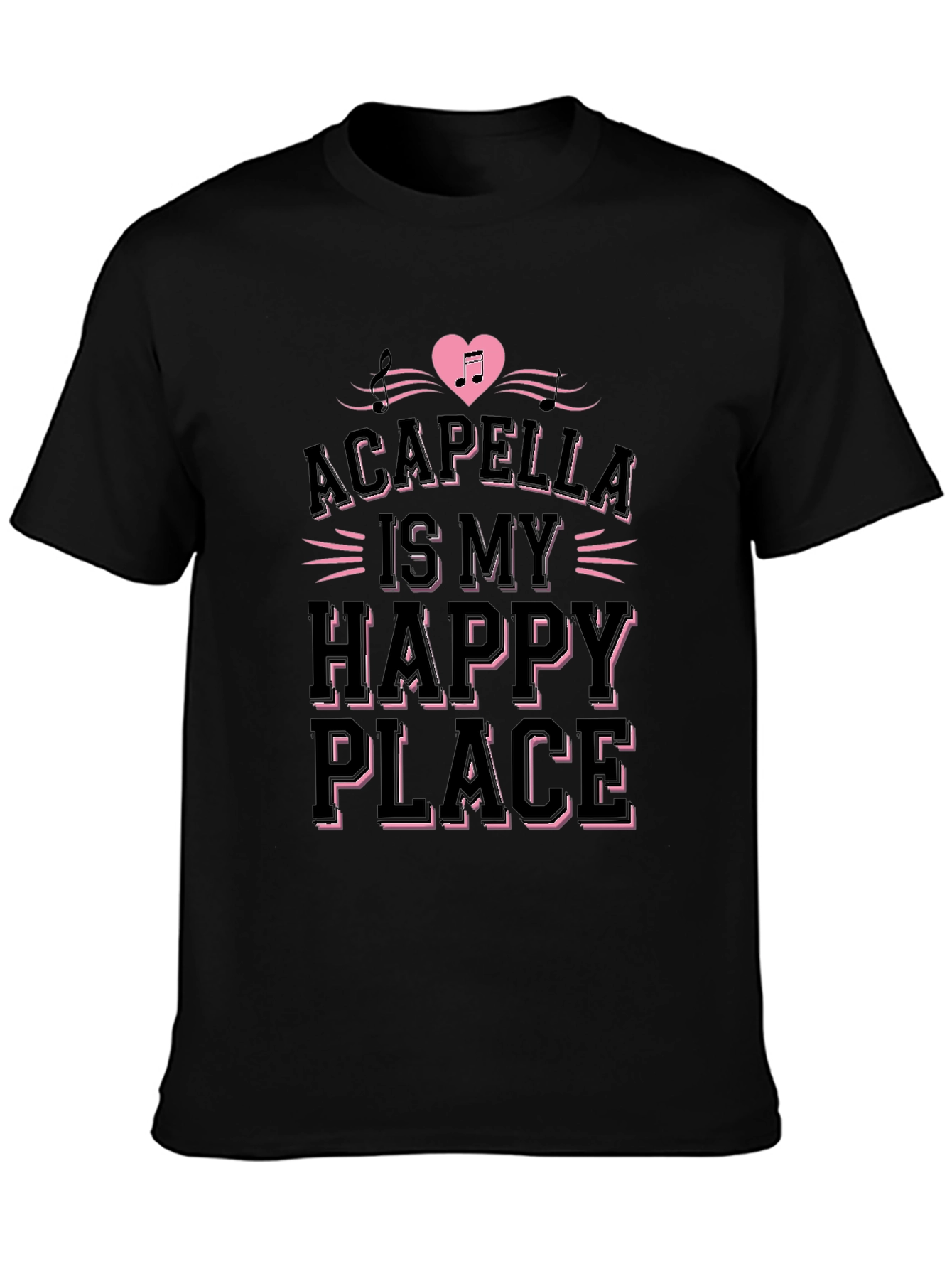 Acapella Is My Happy Place Black T-Shirt