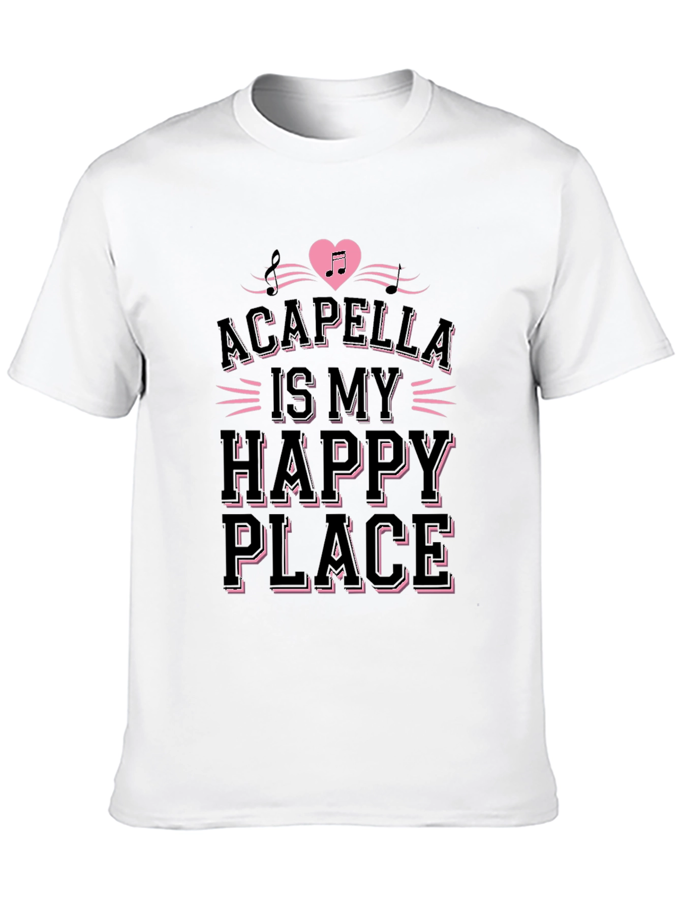 Acapella Is My Happy Place Black T-Shirt