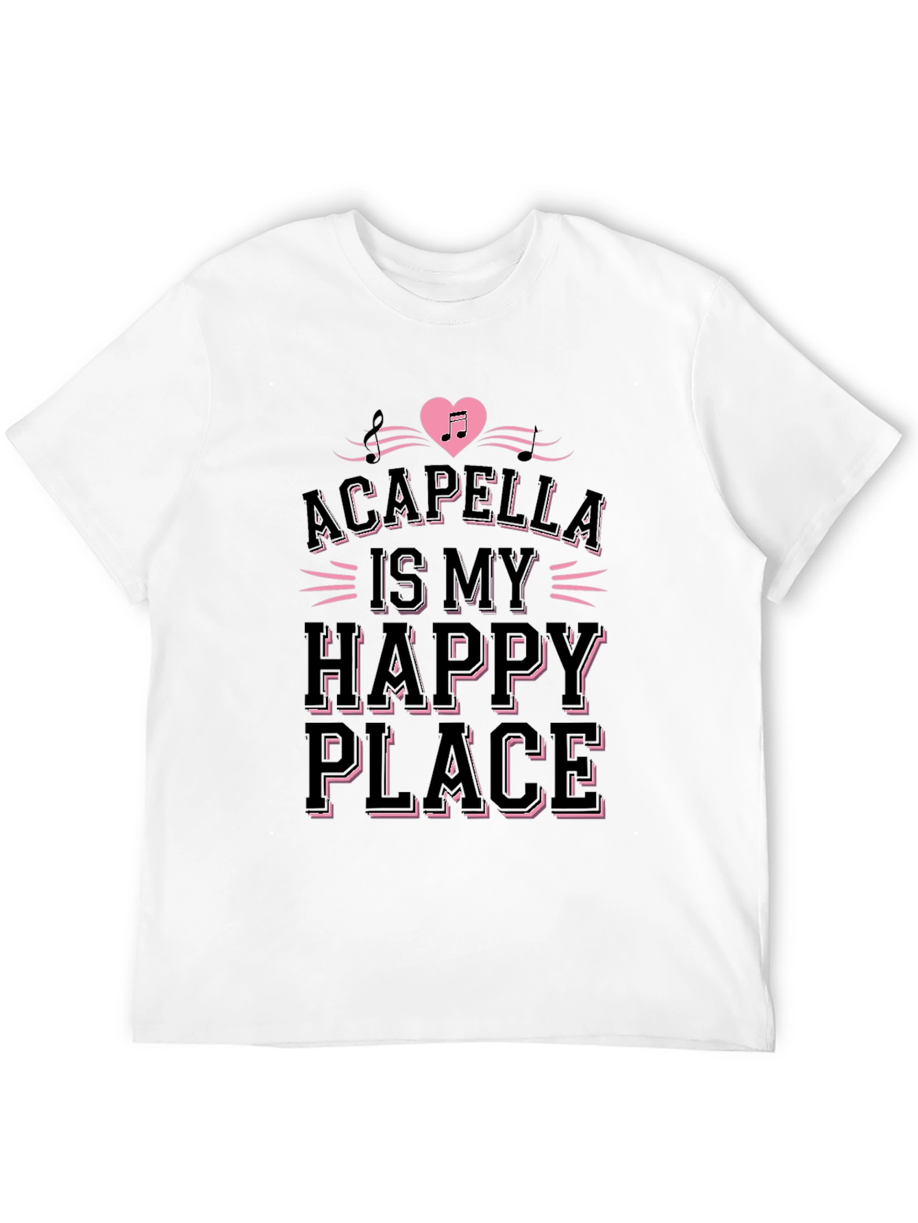 Acapella Is My Happy Place Black T-Shirt