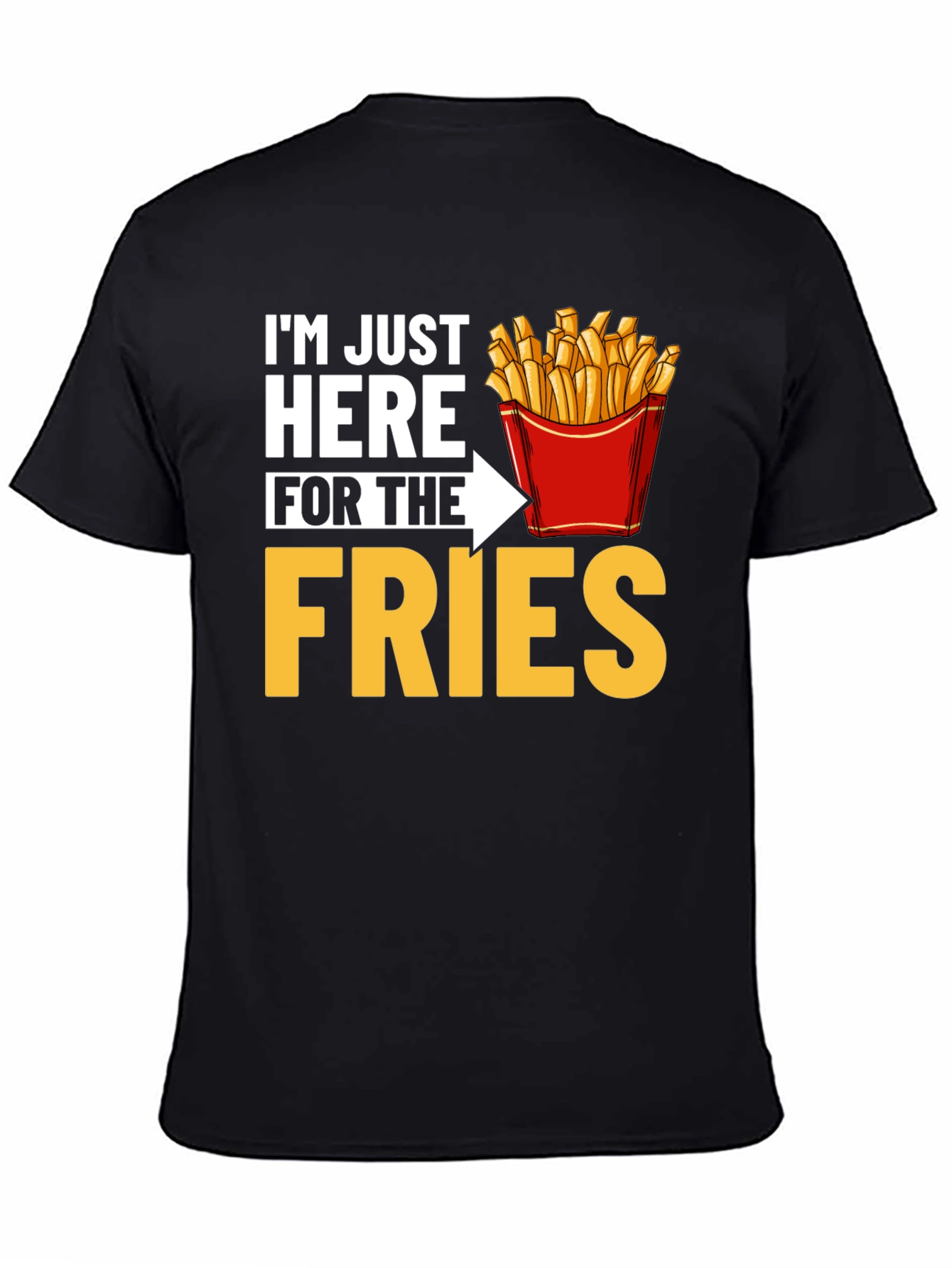 Just Here for the Fries Graphic T-Shirt