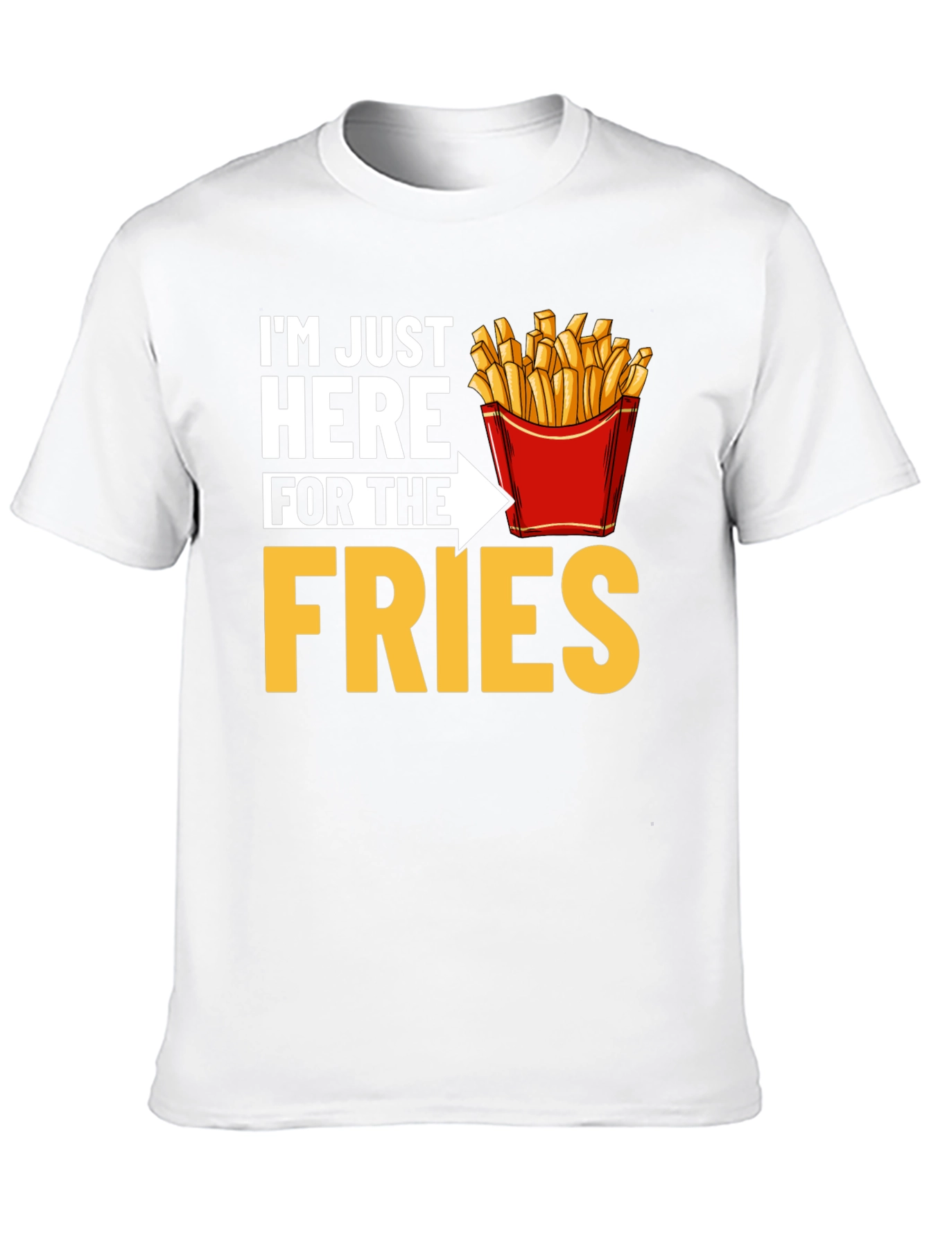 Just Here for the Fries Graphic T-Shirt