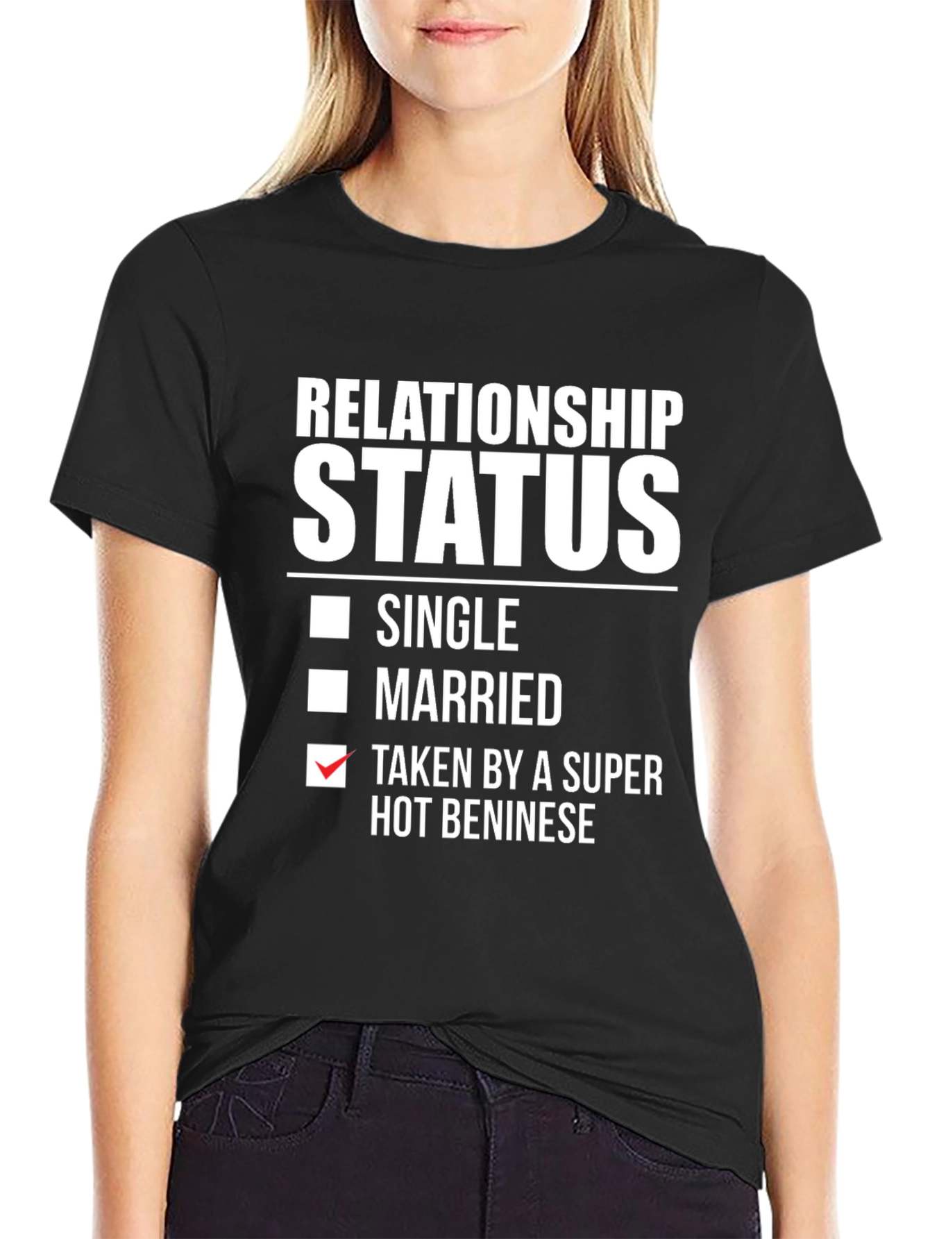 Relationship Status Taken by a Super Hot Beninese T-Shirt