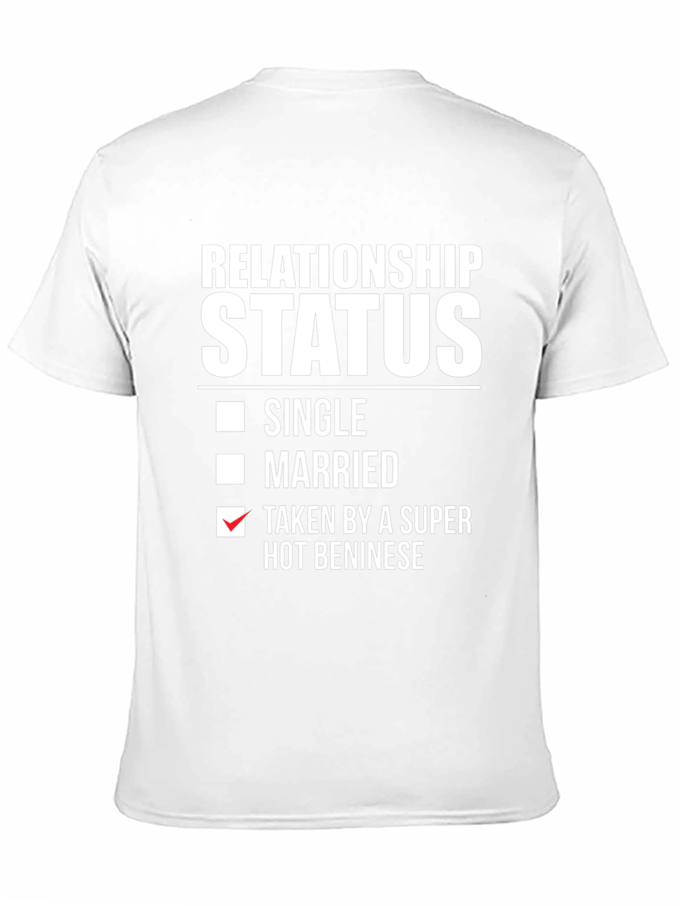 Relationship Status Taken by a Super Hot Beninese T-Shirt