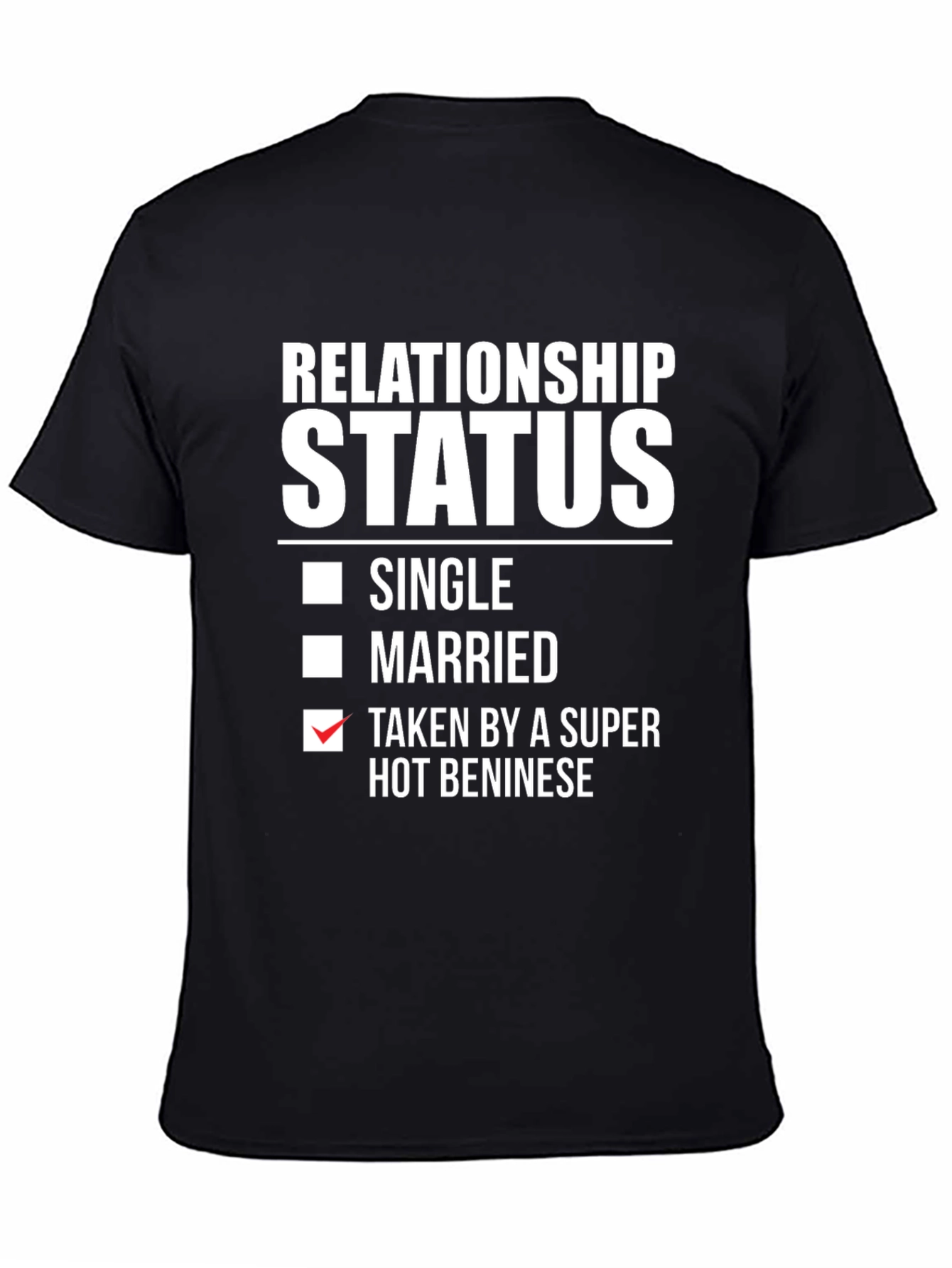 Relationship Status Taken by a Super Hot Beninese T-Shirt