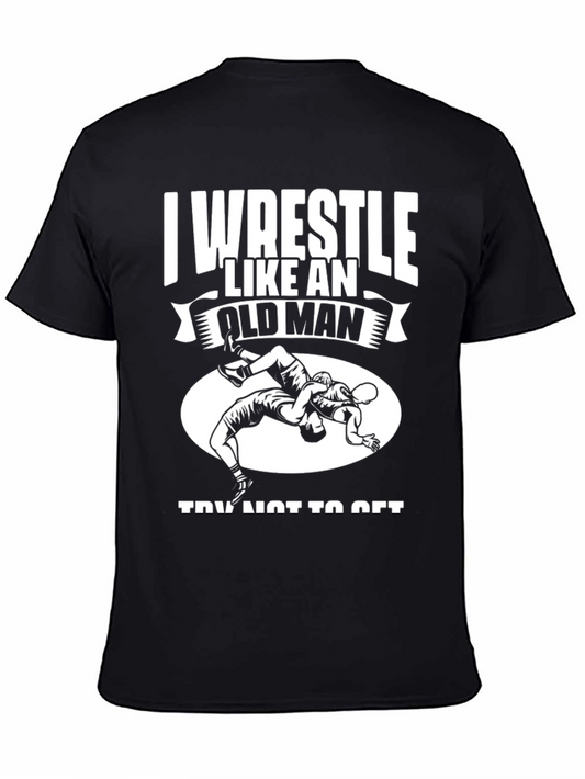 I Wrestle Like An Old Man T-Shirt - Black