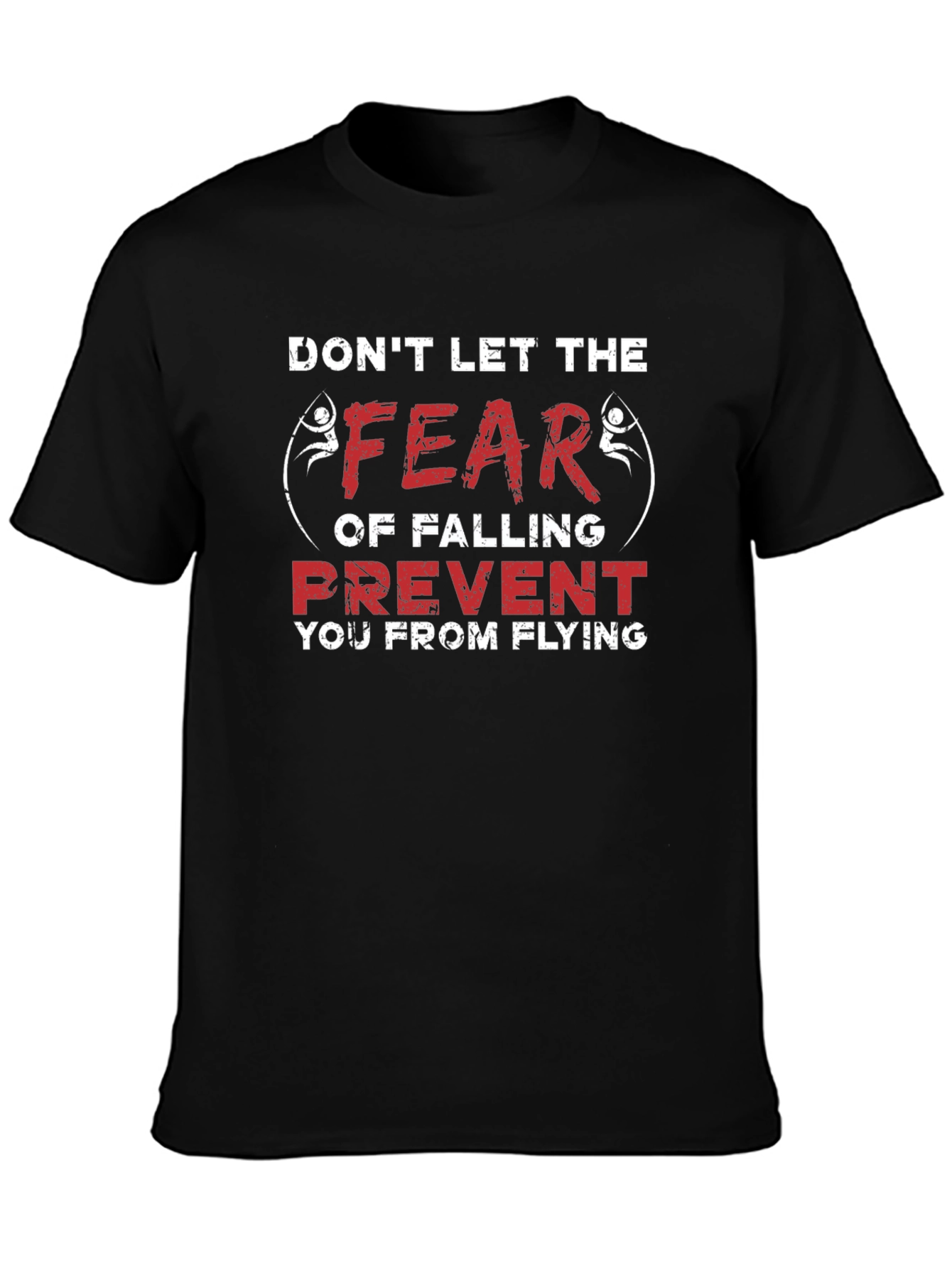 Fear of Falling Motivational Graphic T-Shirt