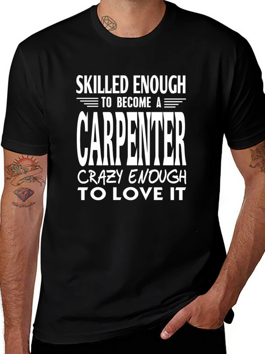 Carpenter T-Shirt: Skilled Enough Crazy Enough