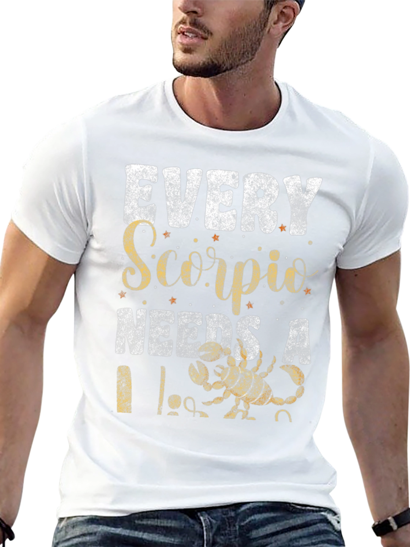 Every Scorpio Needs A... T-Shirt