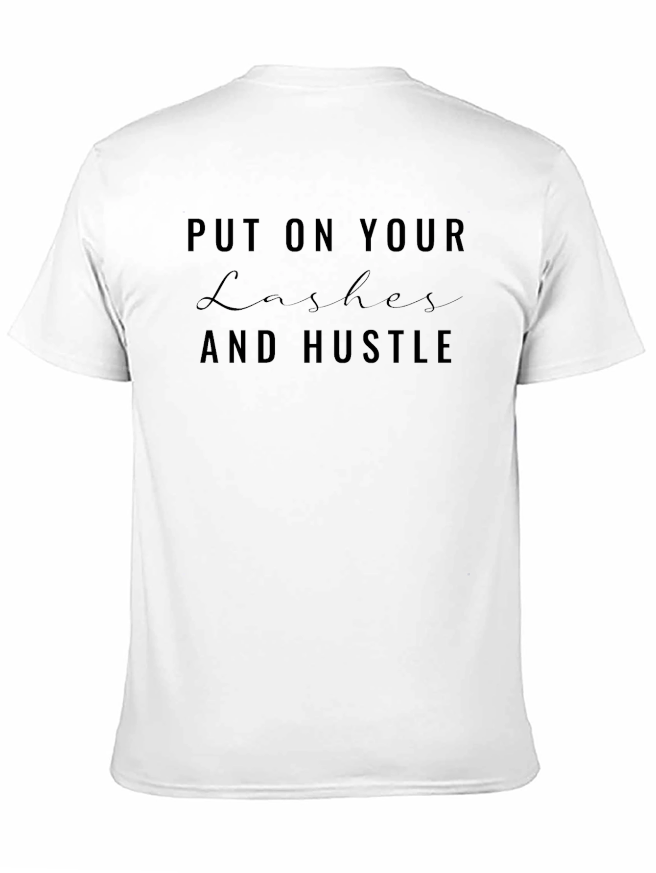 Put On Your Lashes and Hustle T-Shirt