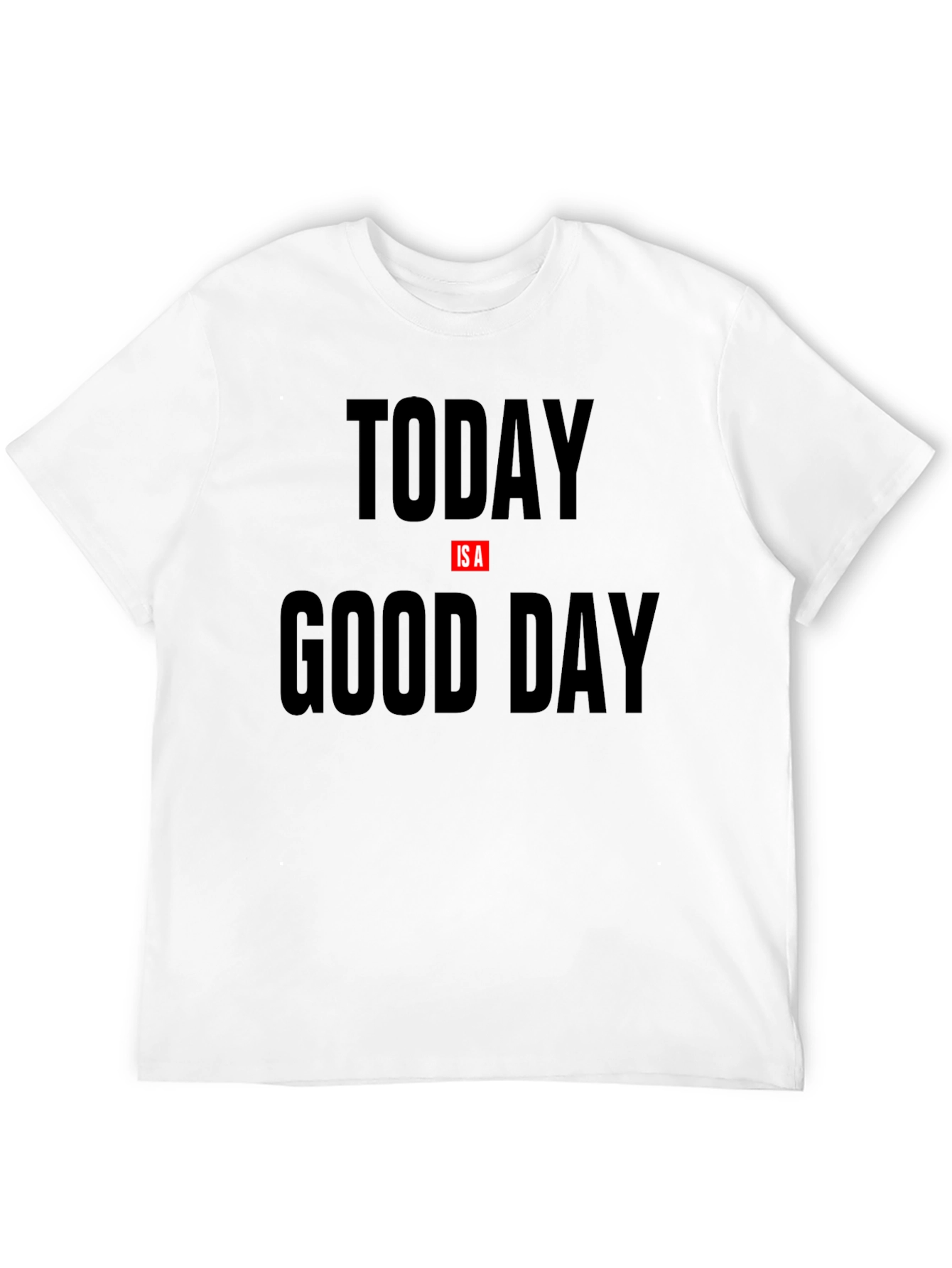 Today Is a Good Day Graphic Tee