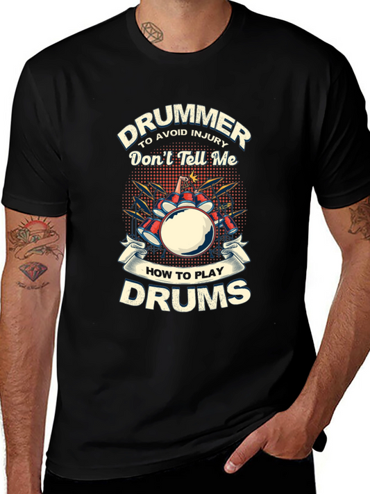 Drummer T-Shirt: Dont Tell Me How to Play Drums
