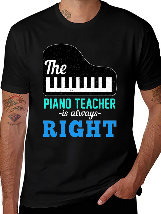 Piano Teacher T-Shirt - Always Right Music Tee