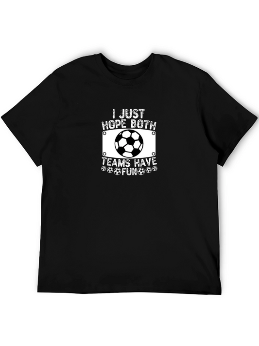 Funny Soccer T-Shirt - I Just Hope Both Teams Have Fun