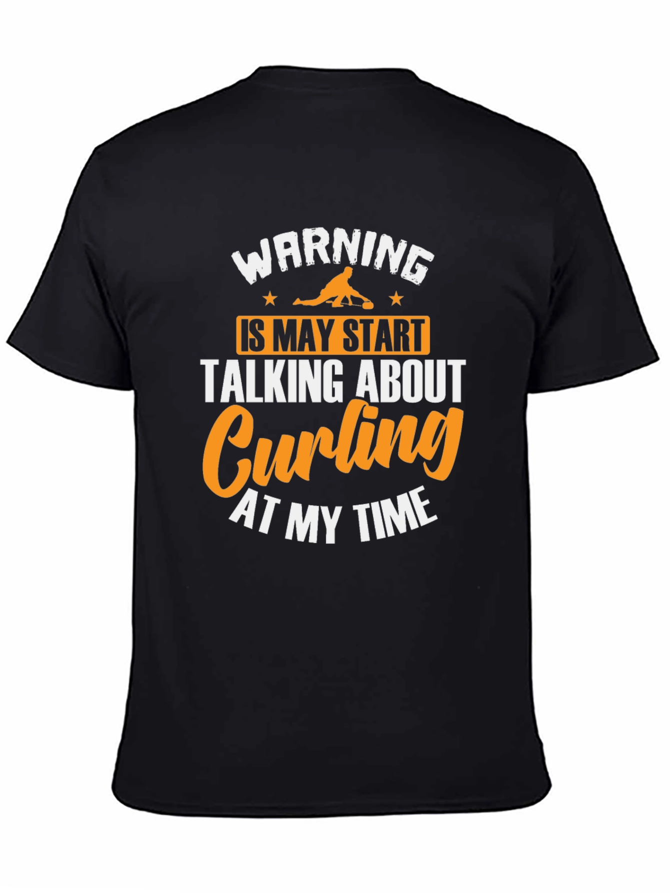 Curling Fan T-Shirt - Warning May Talk About Curling