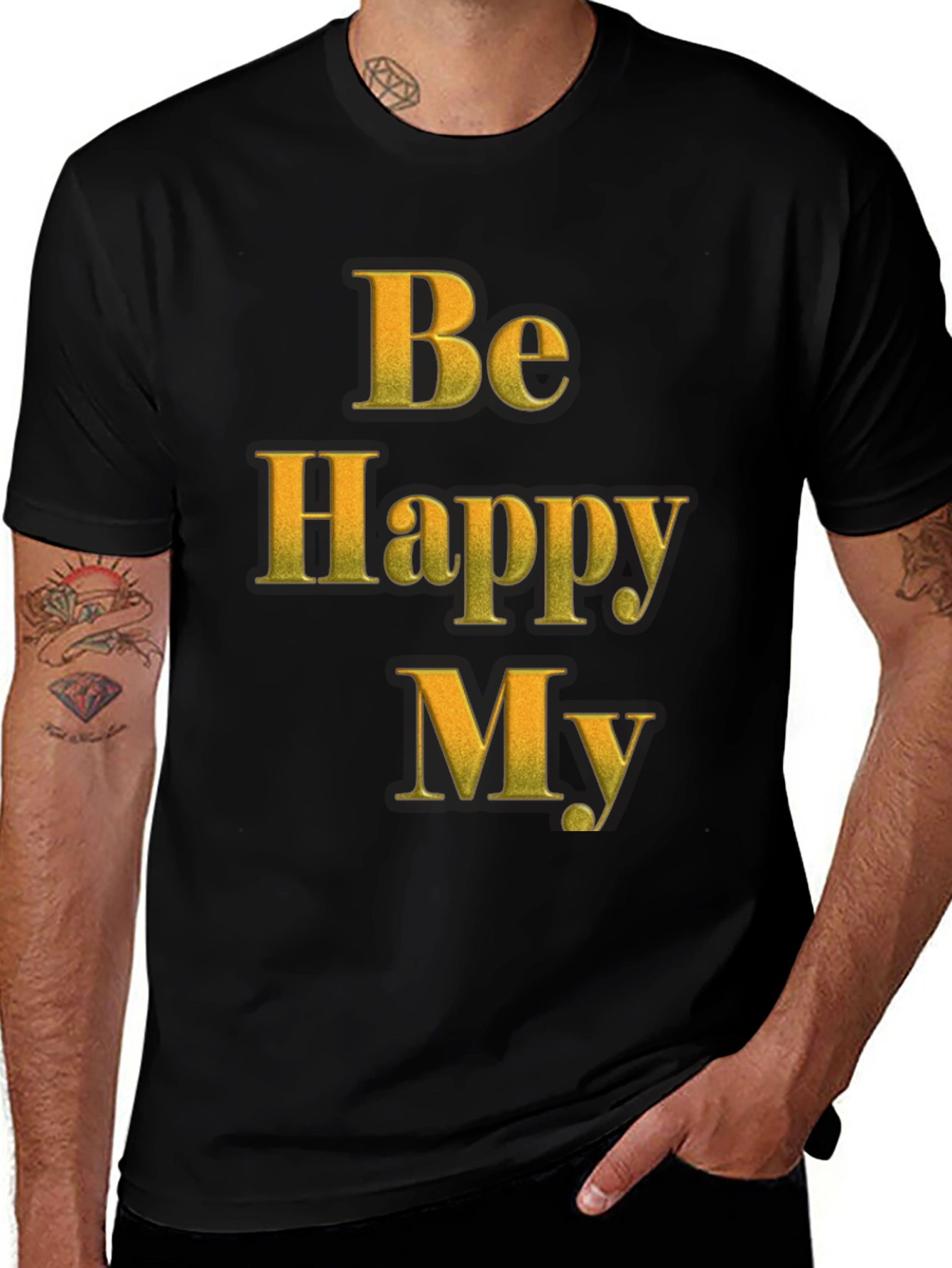 Be Happy My T-Shirt - Positive Message Tee