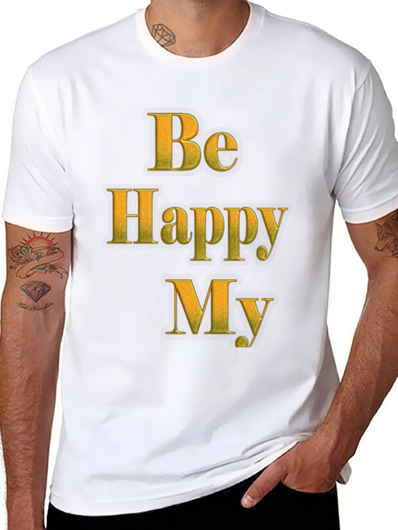 Be Happy My T-Shirt - Positive Message Tee