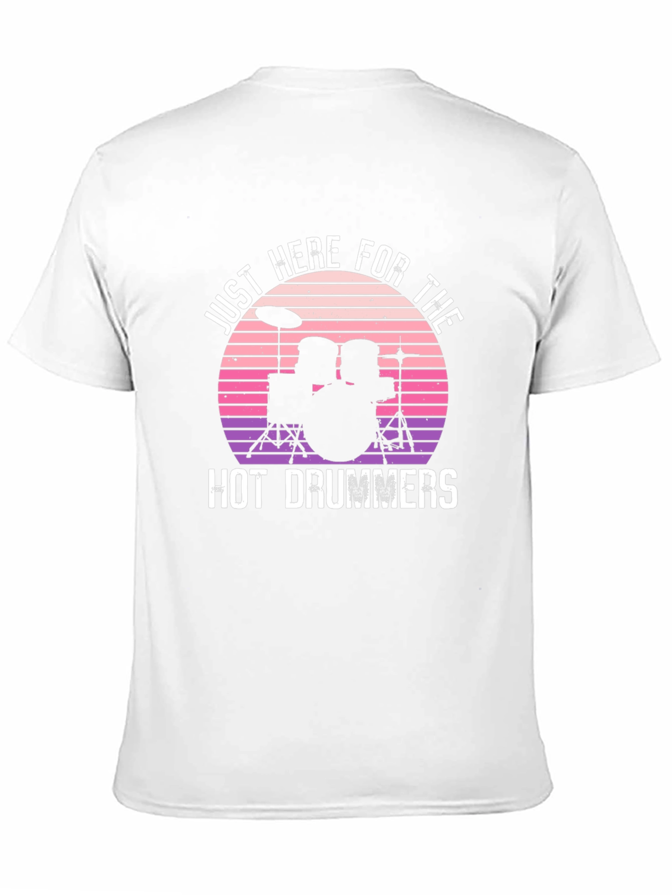 Just Here For The Hot Drummers Graphic T-Shirt