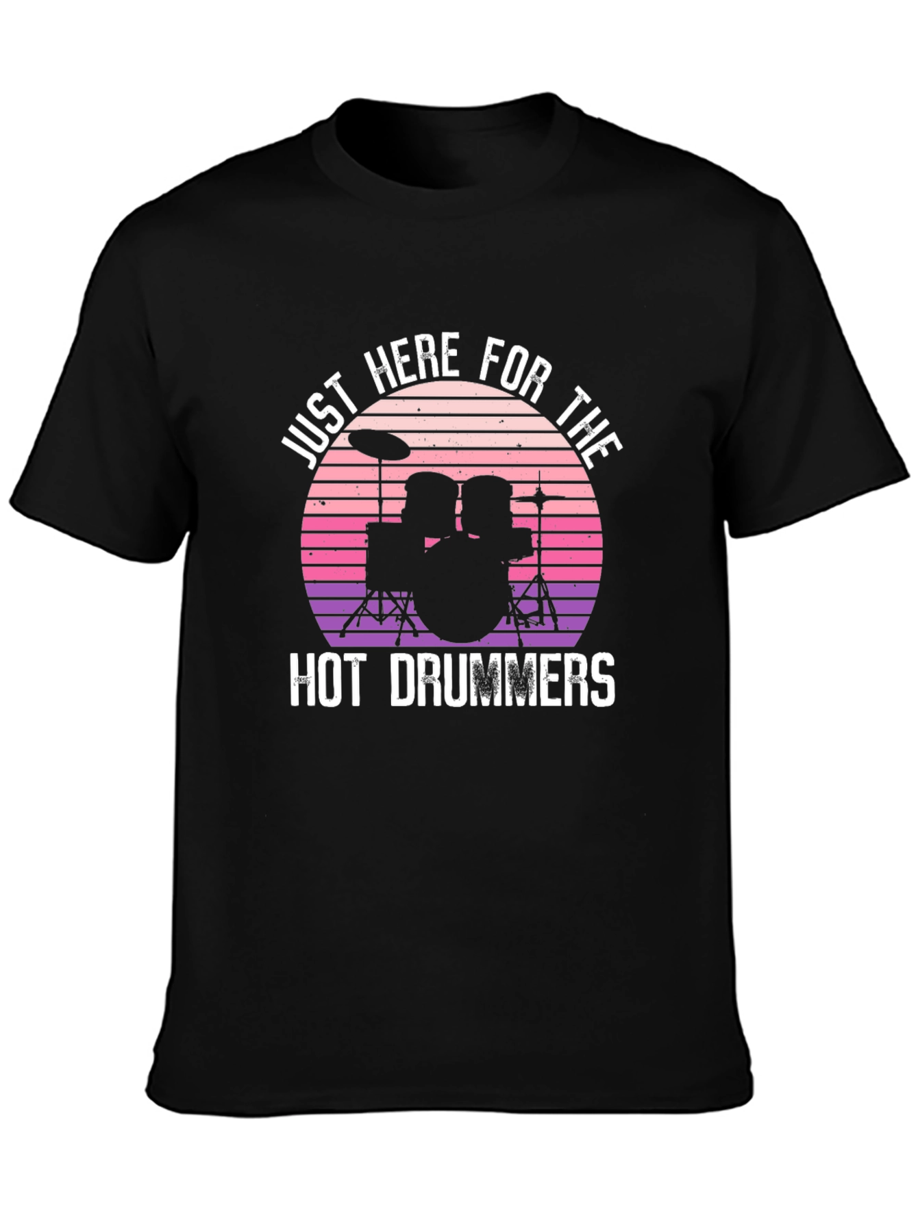 Just Here For The Hot Drummers Graphic T-Shirt