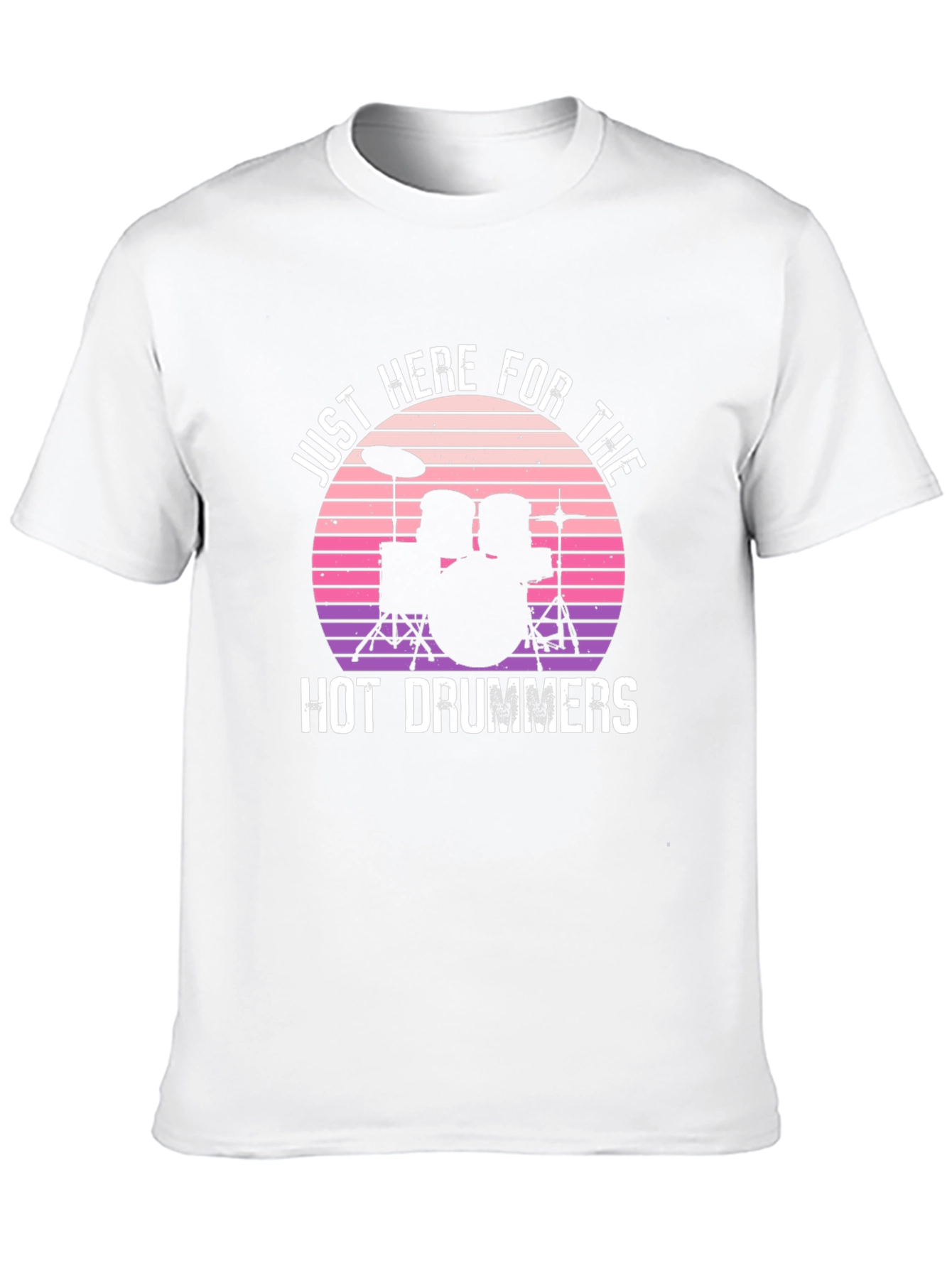 Just Here For The Hot Drummers Graphic T-Shirt